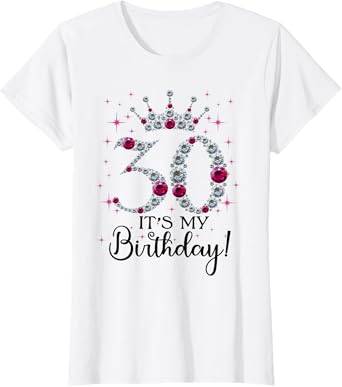 30 years old It's my Birthday Women 30th Birthday Funny gift T-Shirt