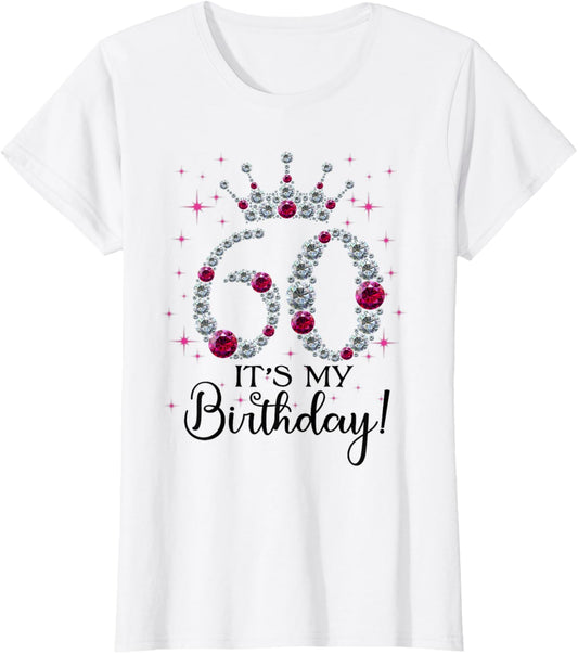 60 years old It's my Birthday Women 60th Birthday Funny gift T-Shirt