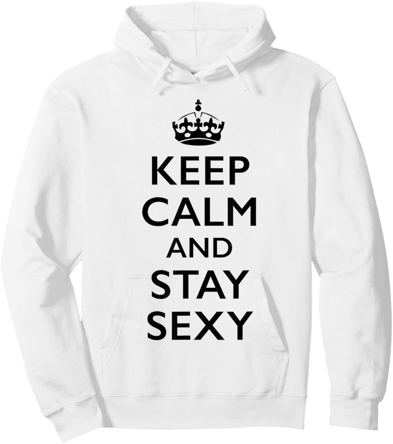 Keep Calm and Stay Sexy T-Shirt - Hoodie | White