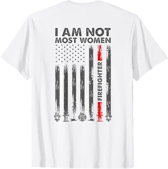 I Am Not Most Women Firefighter American Flag In Back T-Shirt