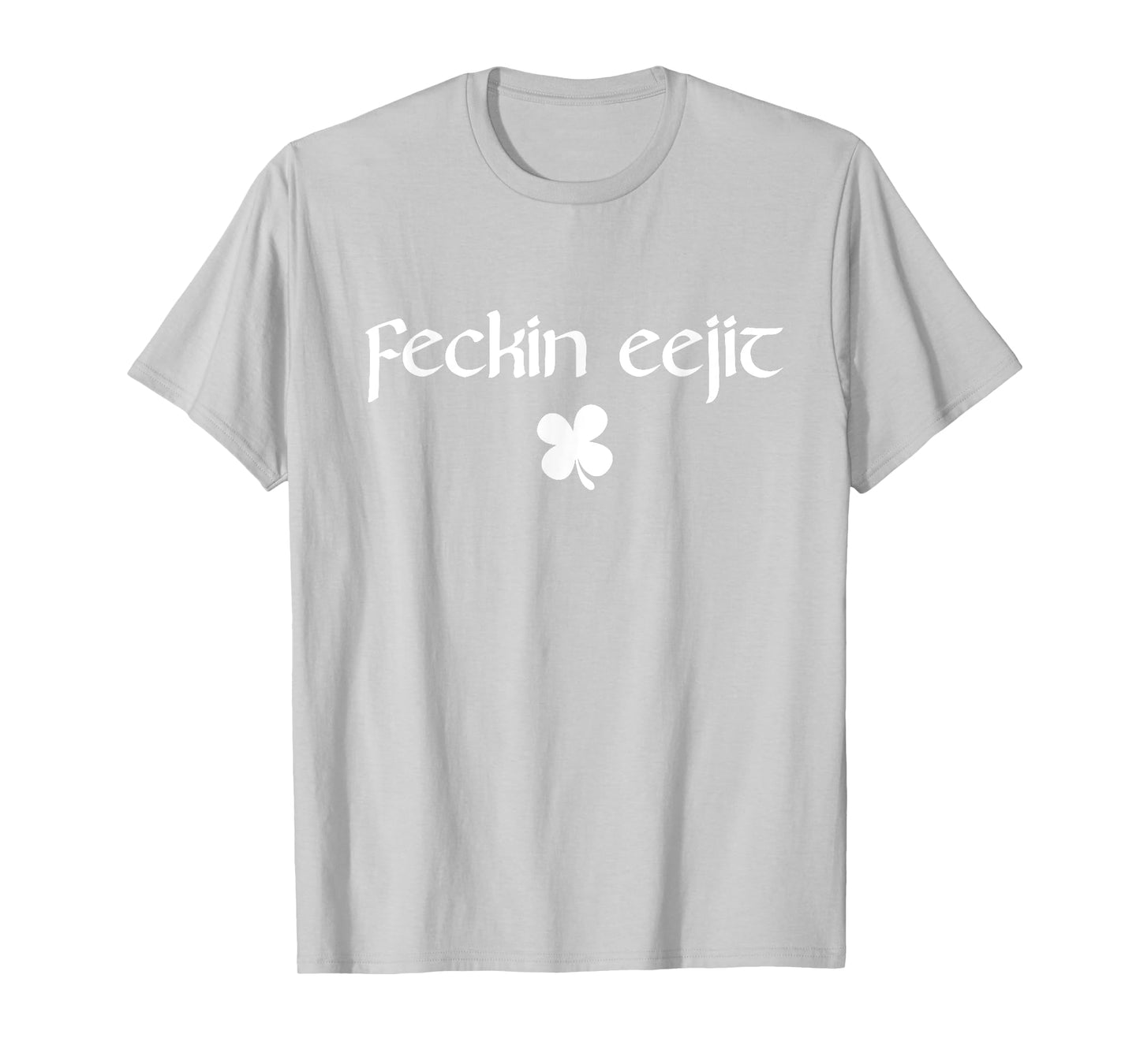 Feckin Eejit Funny Irish Ireland Saying T-Shirt