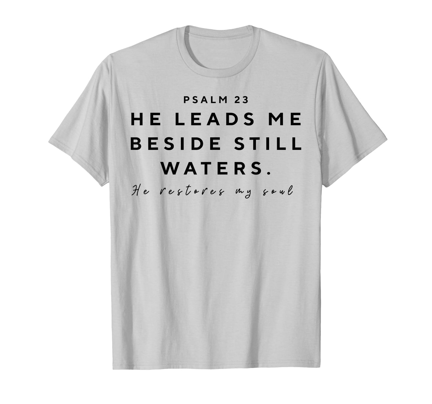 He Leads Me Beside Still Waters T-Shirt