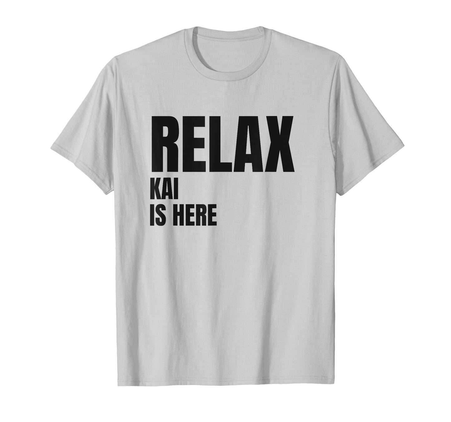 Relax Kai Is Here Popular Birth Names Kai Costume T-Shirt