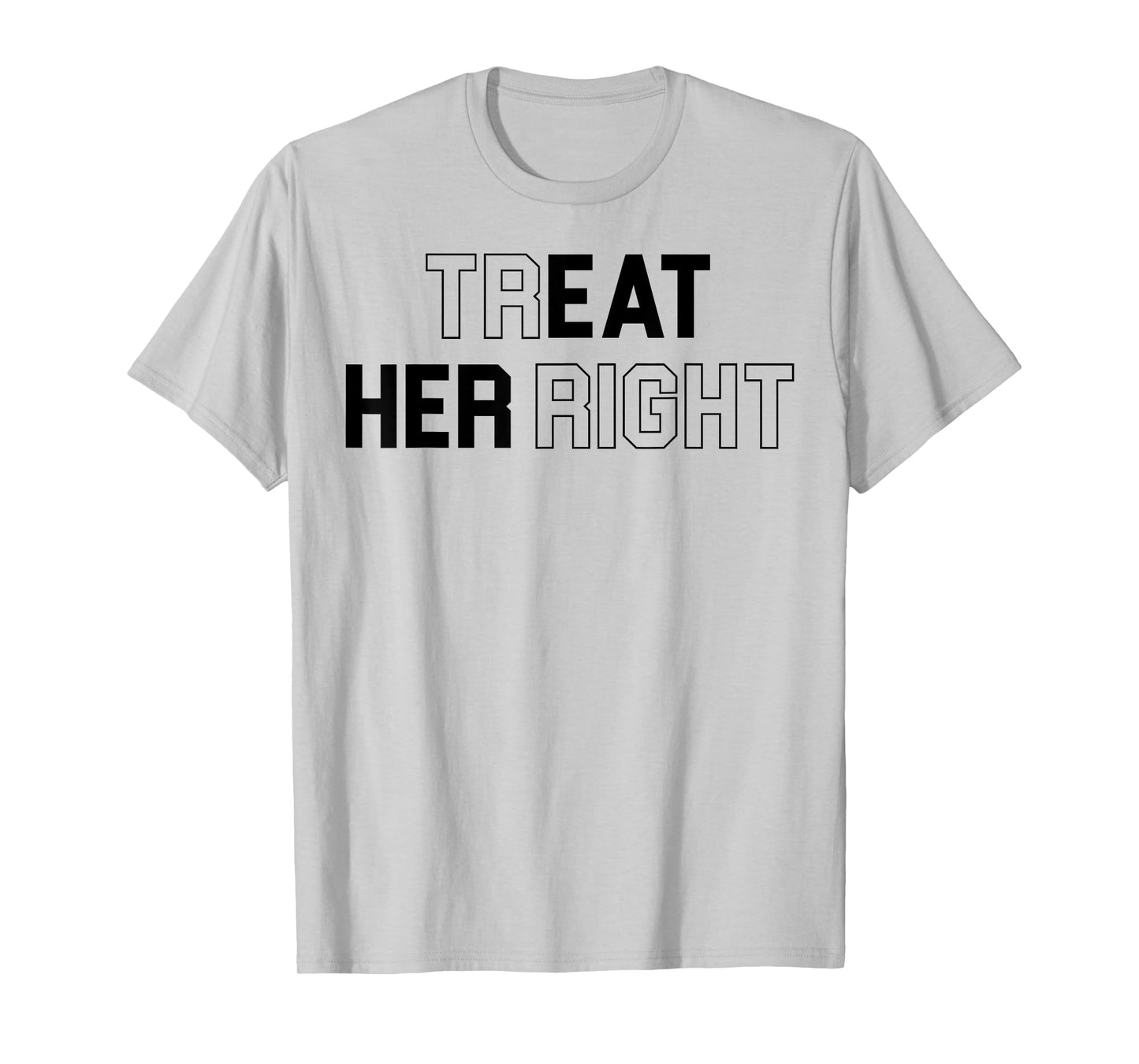 Treat Her Right Funny Eat Her T-Shirt