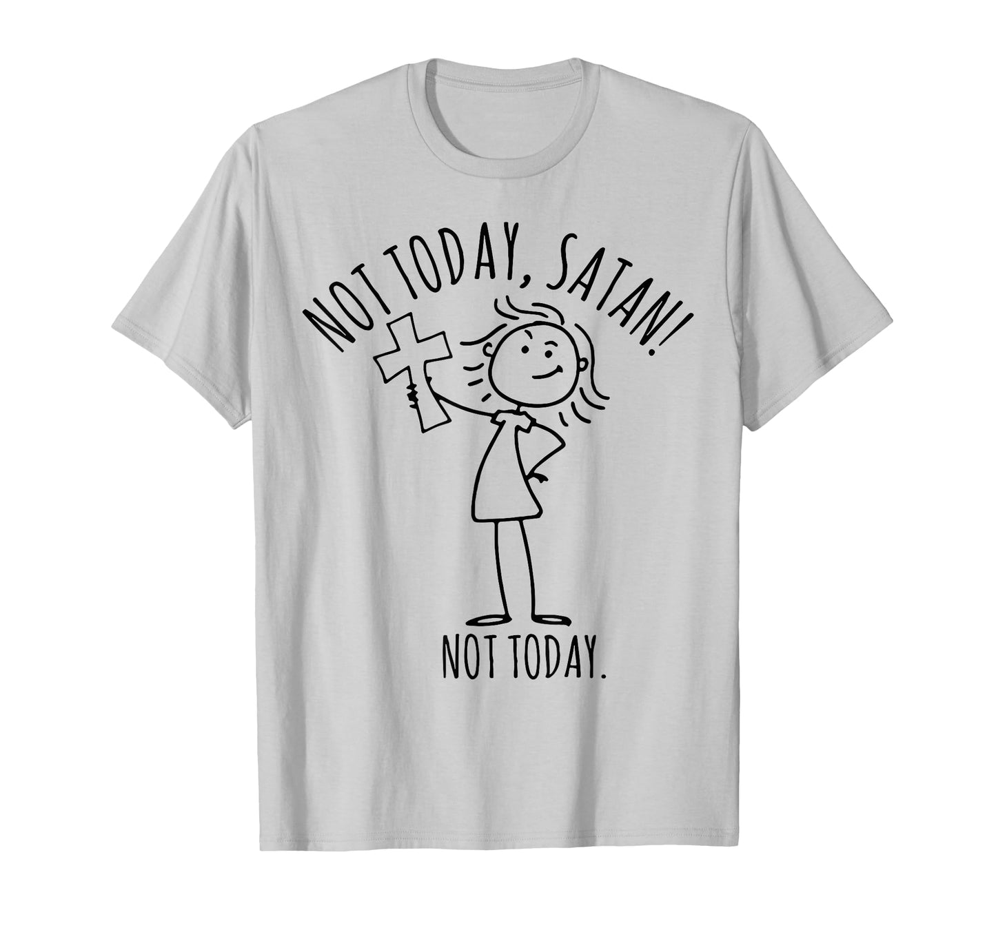 Not Today Satan Not Today T-Shirt
