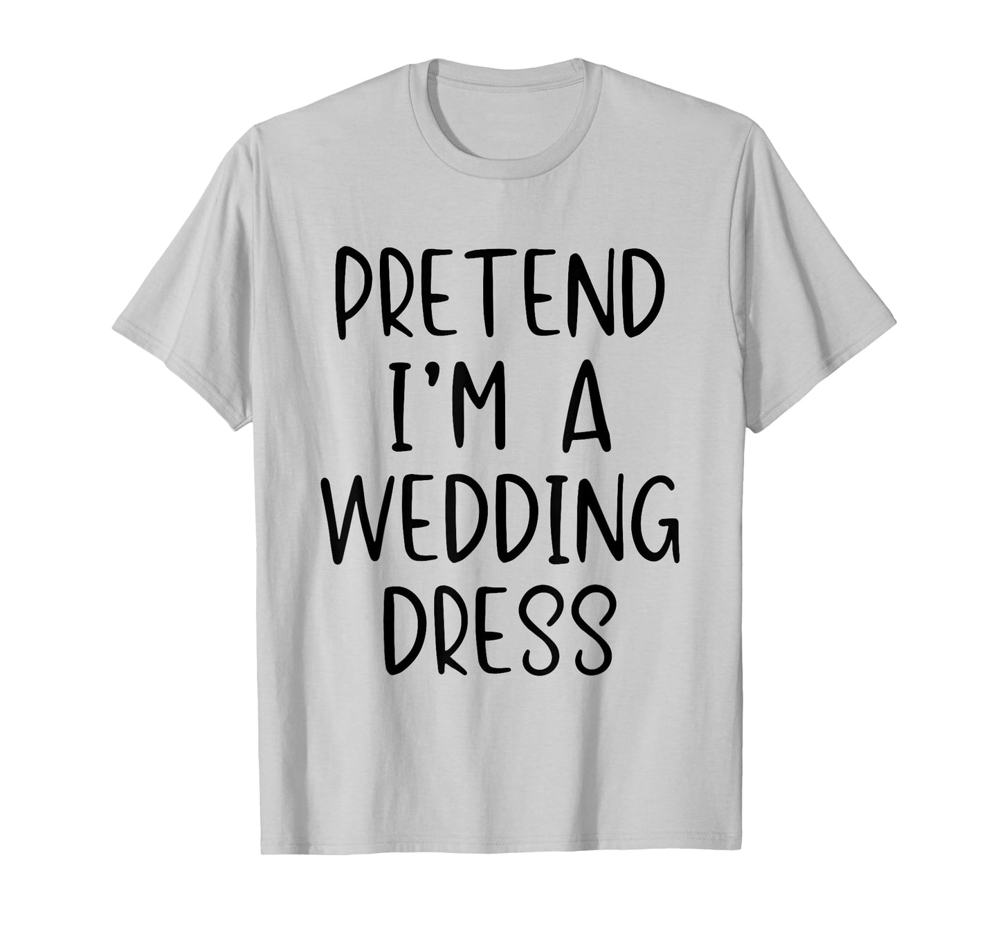 Pretend I'm A Wedding Dress Costume Halloween Simple Adult T-Shirt