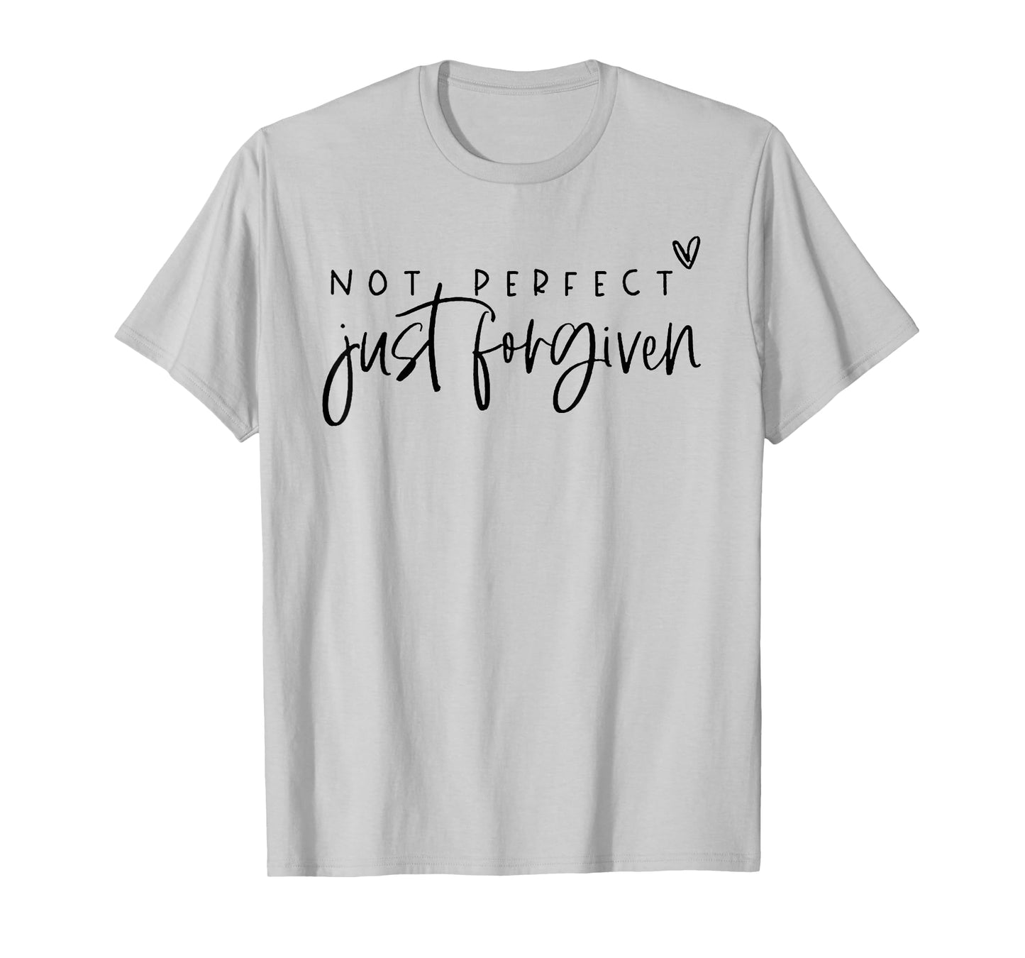 Not Perfect Just Forgiven T-Shirt