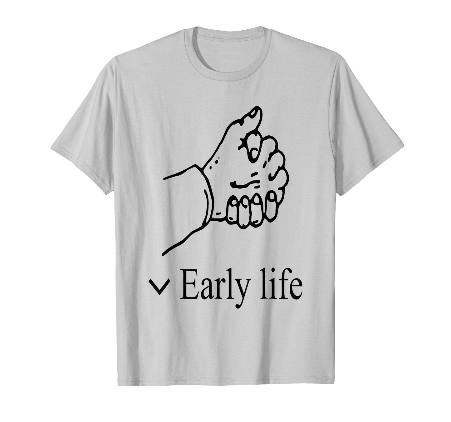 Early Life Funny T-Shirt