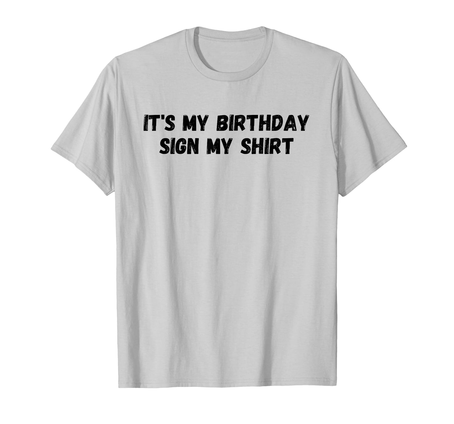 It's My Birthday Sign My Shirt Party T-Shirt