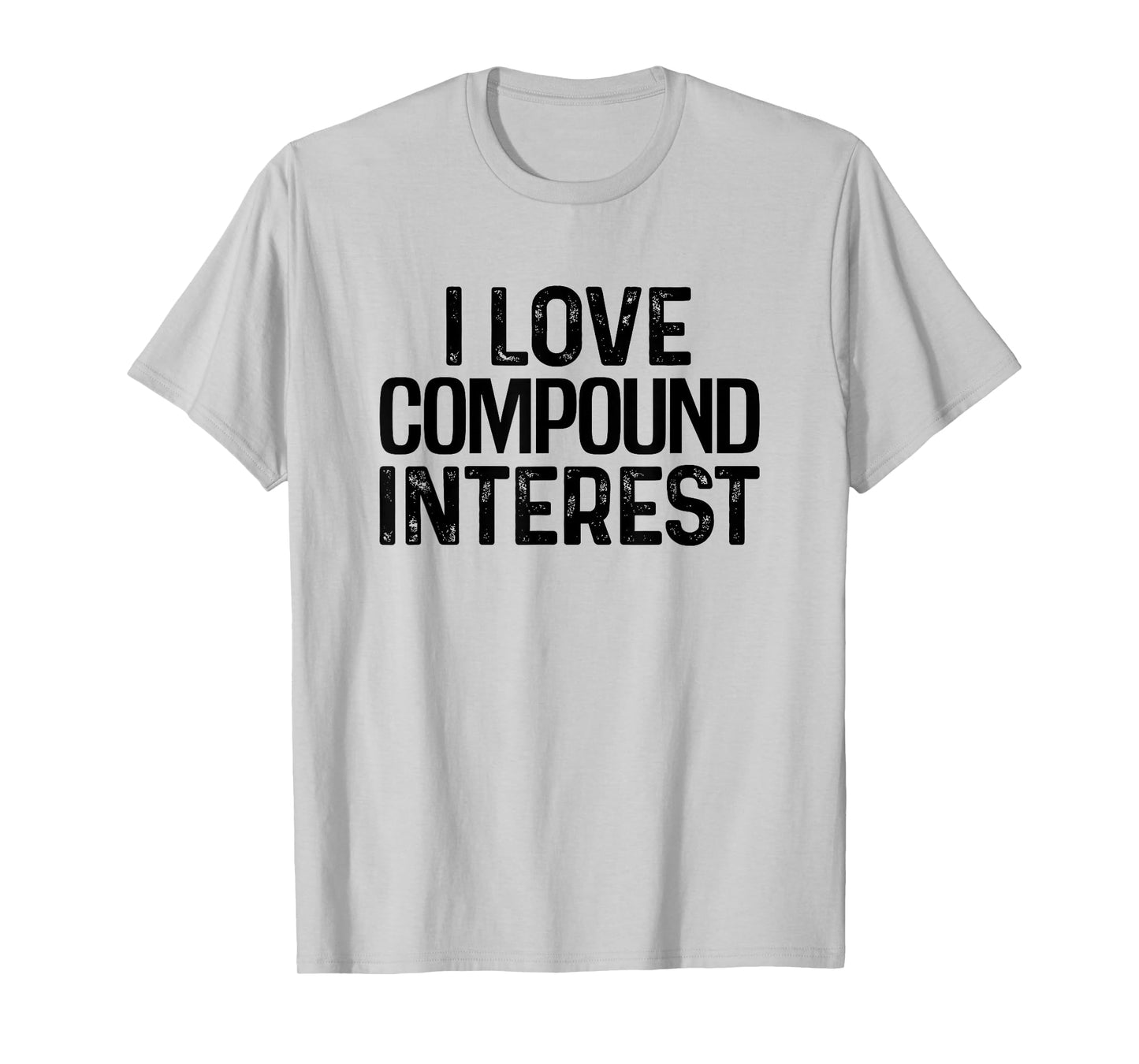 I Love Compound Interest Financial Literacy Planner Banking T-Shirt