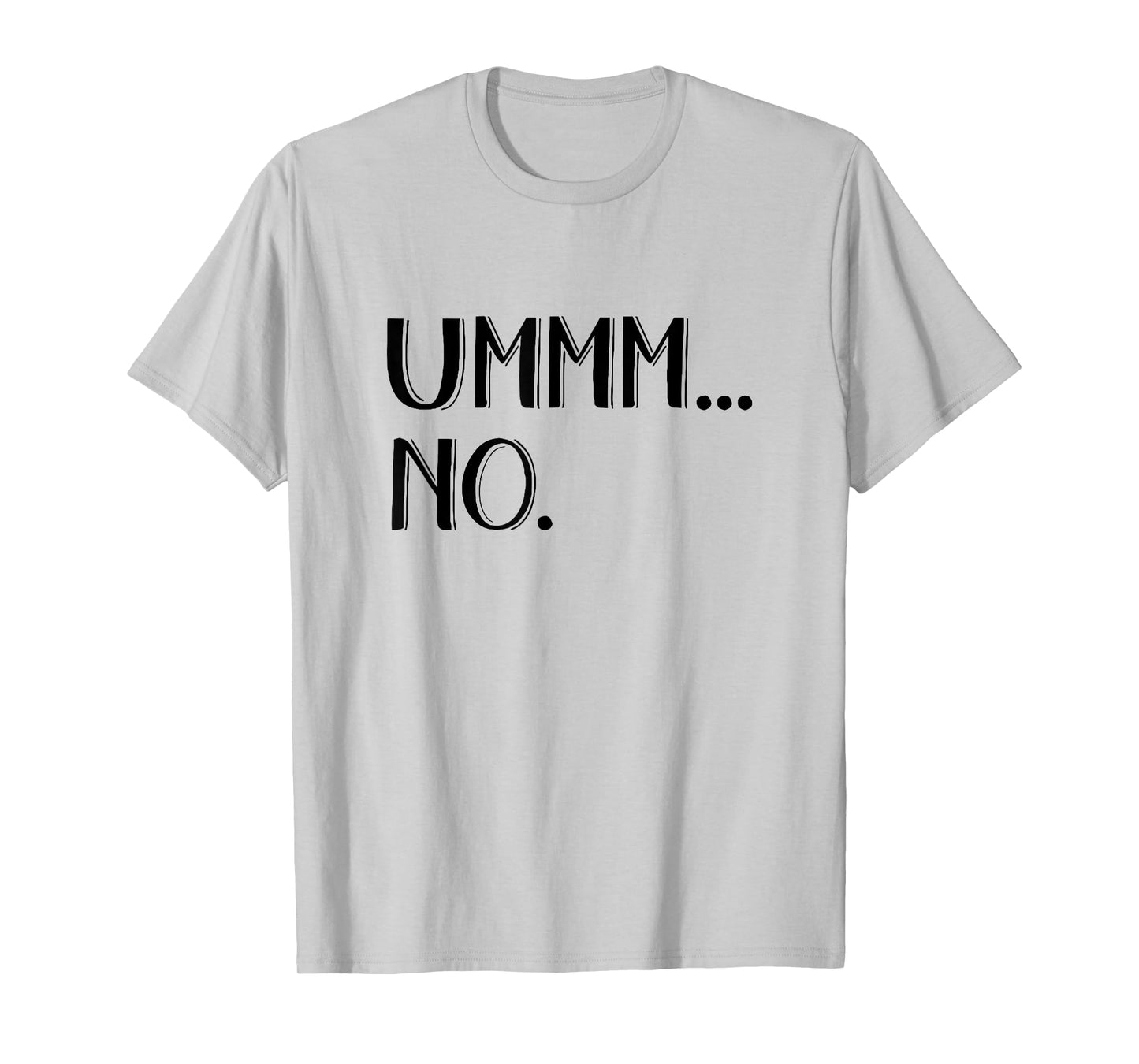 ummm no T-Shirt