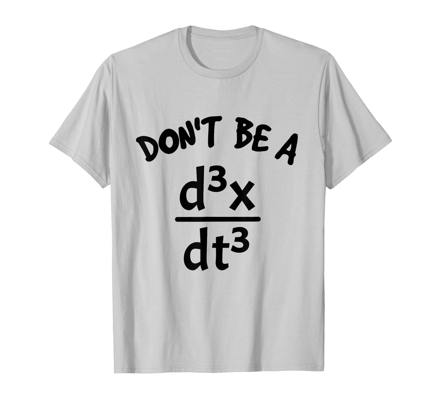 Don't Be A Jerk Funny Nerdy Math Physics Joke Pun Math Lover T-Shirt