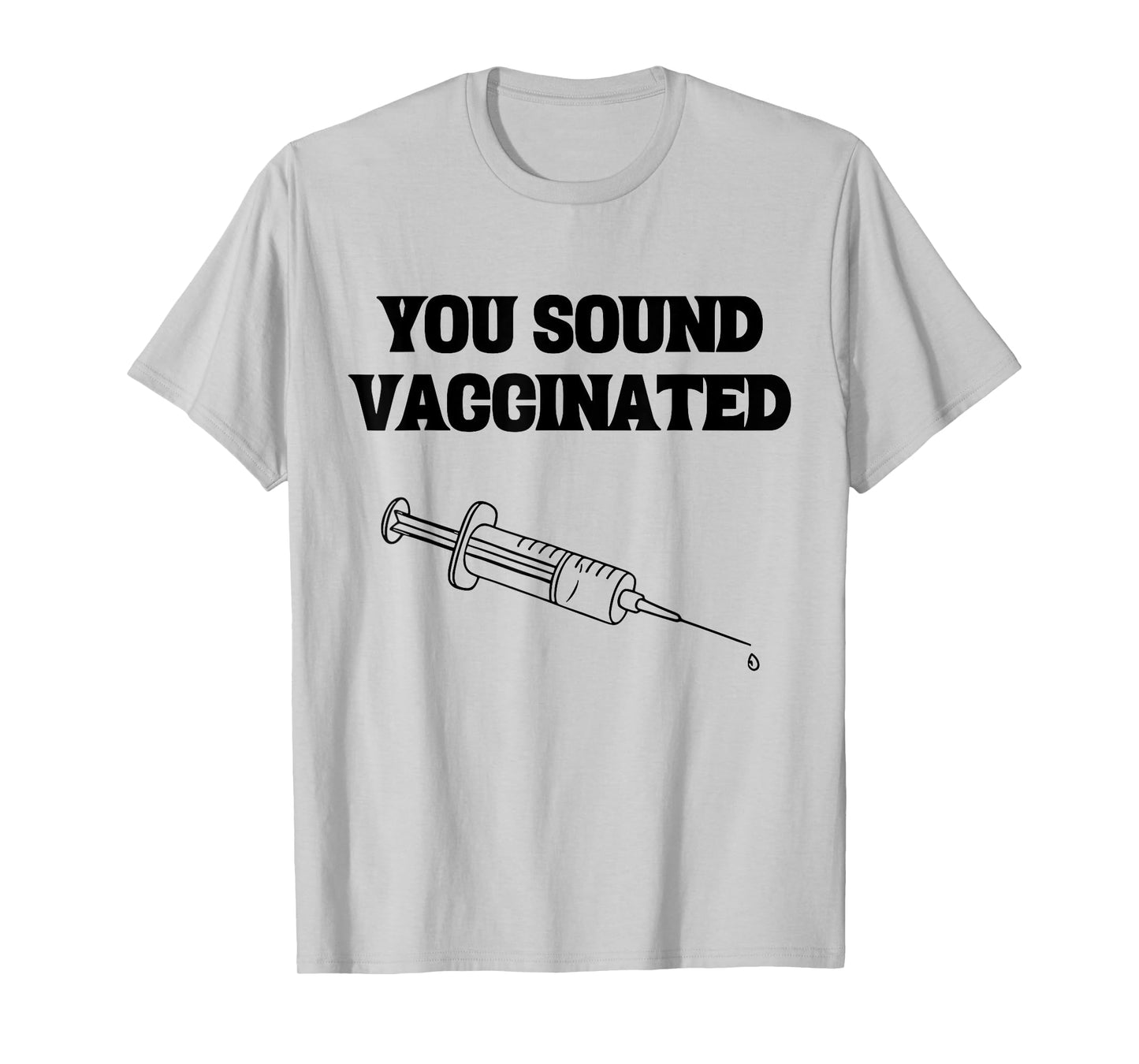 You Sound Vaccinated T-Shirt
