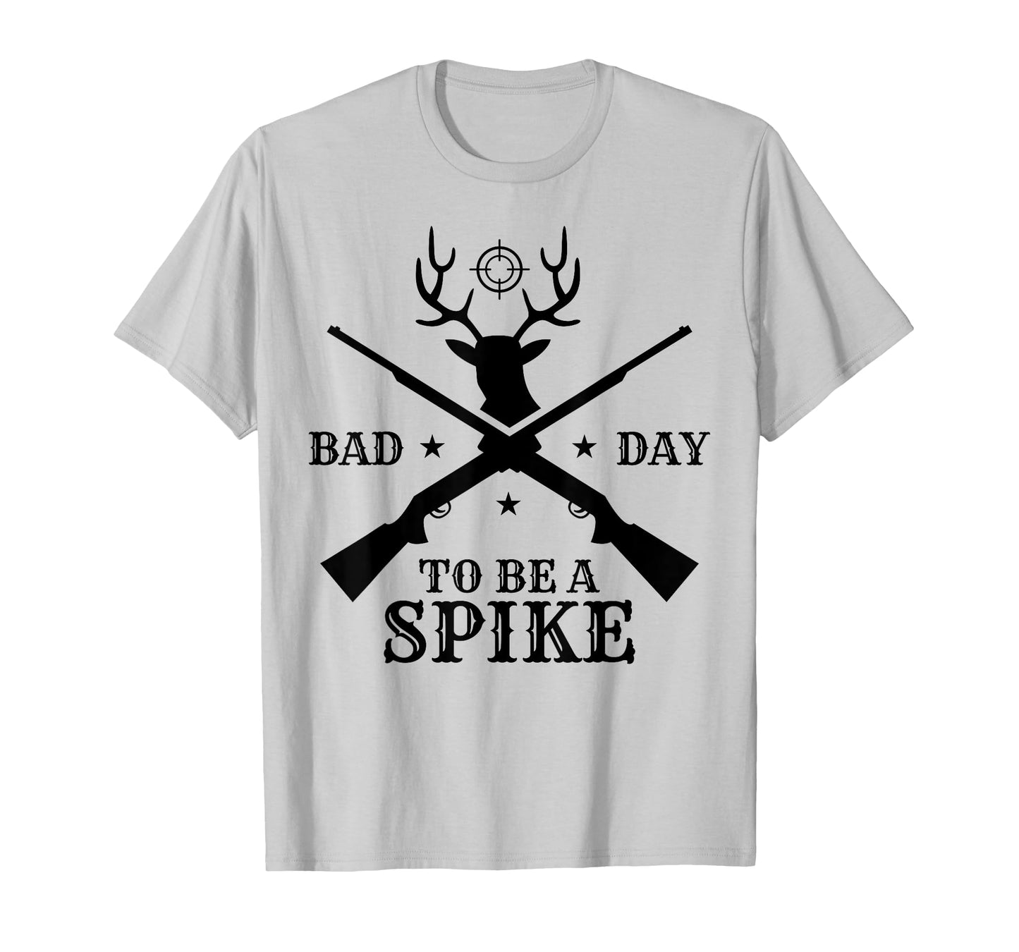 Funny Hunting Season Humor: Bad Day to Be a Spike T-Shirt