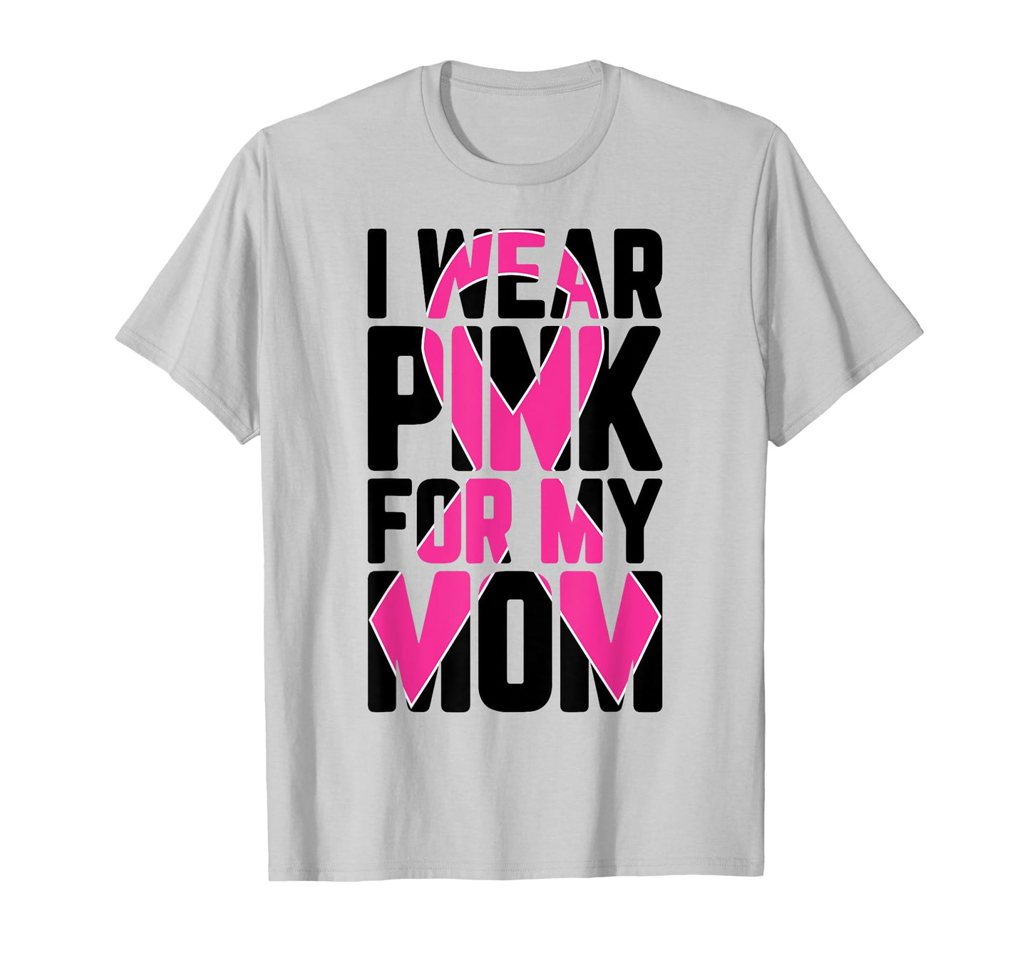 I Wear Pink For My Mom Breast Cancer Awareness Supporter T-Shirt