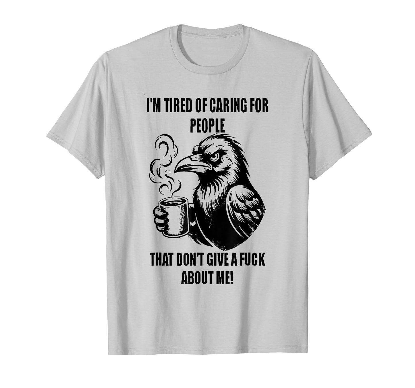 Raven i'm tired of caring for people T-Shirt