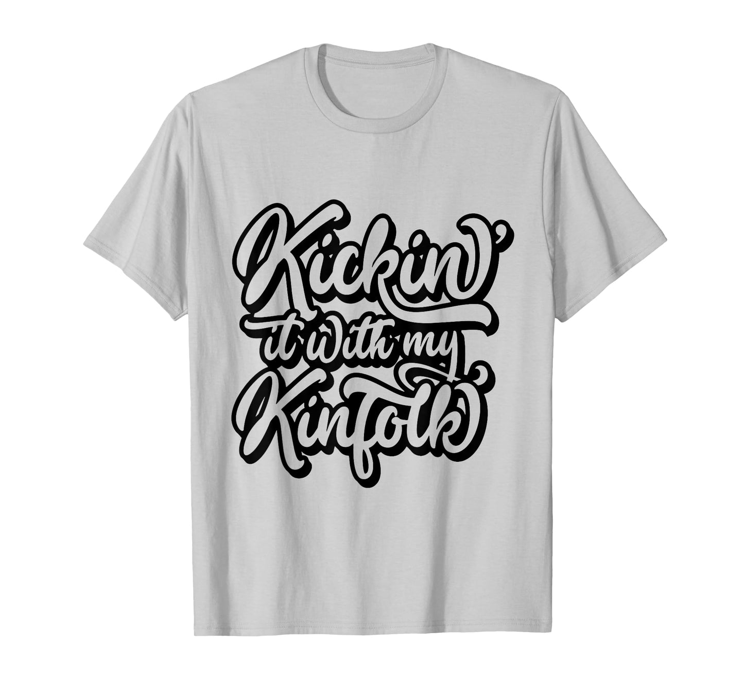 Kickin' It With My Kinfolk Funny Family Reunion T-Shirt