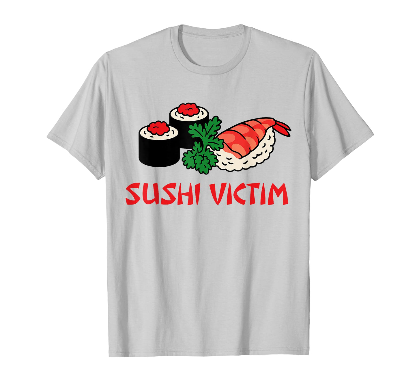 Sushi Victim For Japanese Food Lovers T-Shirt