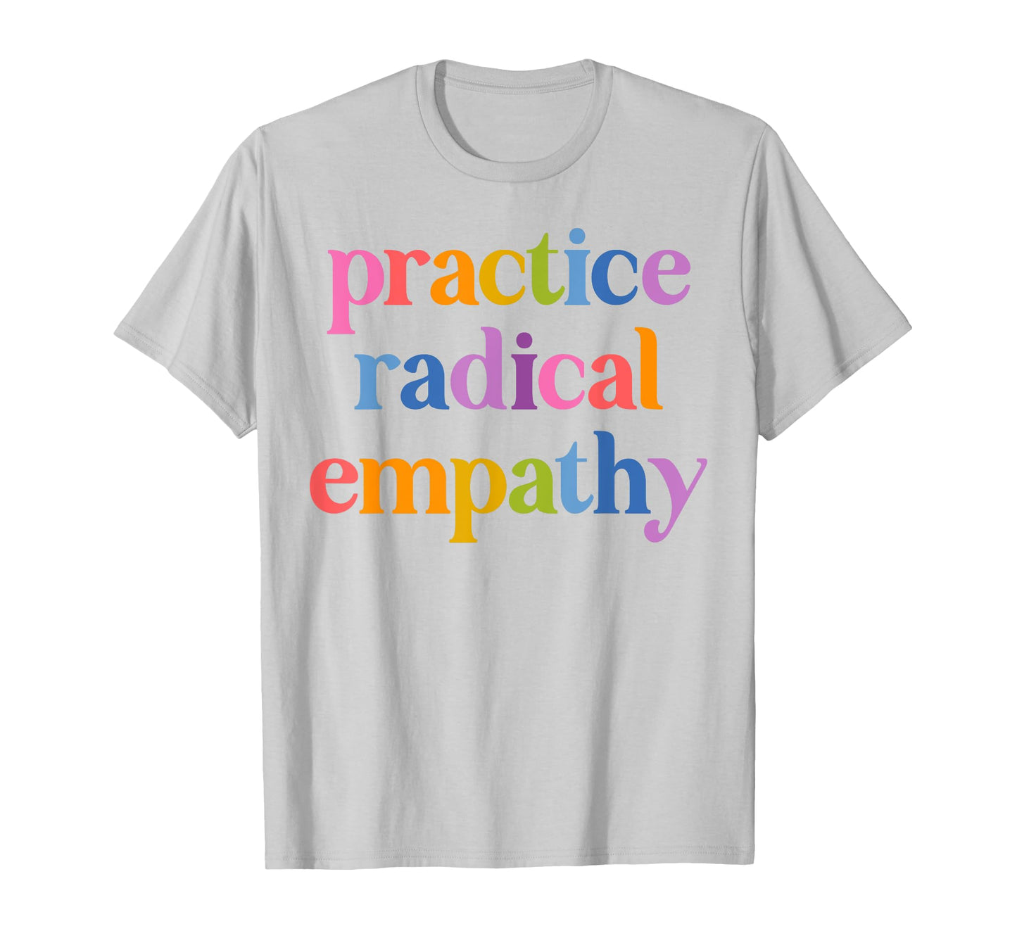 Practice Radical Empathy T-Shirt