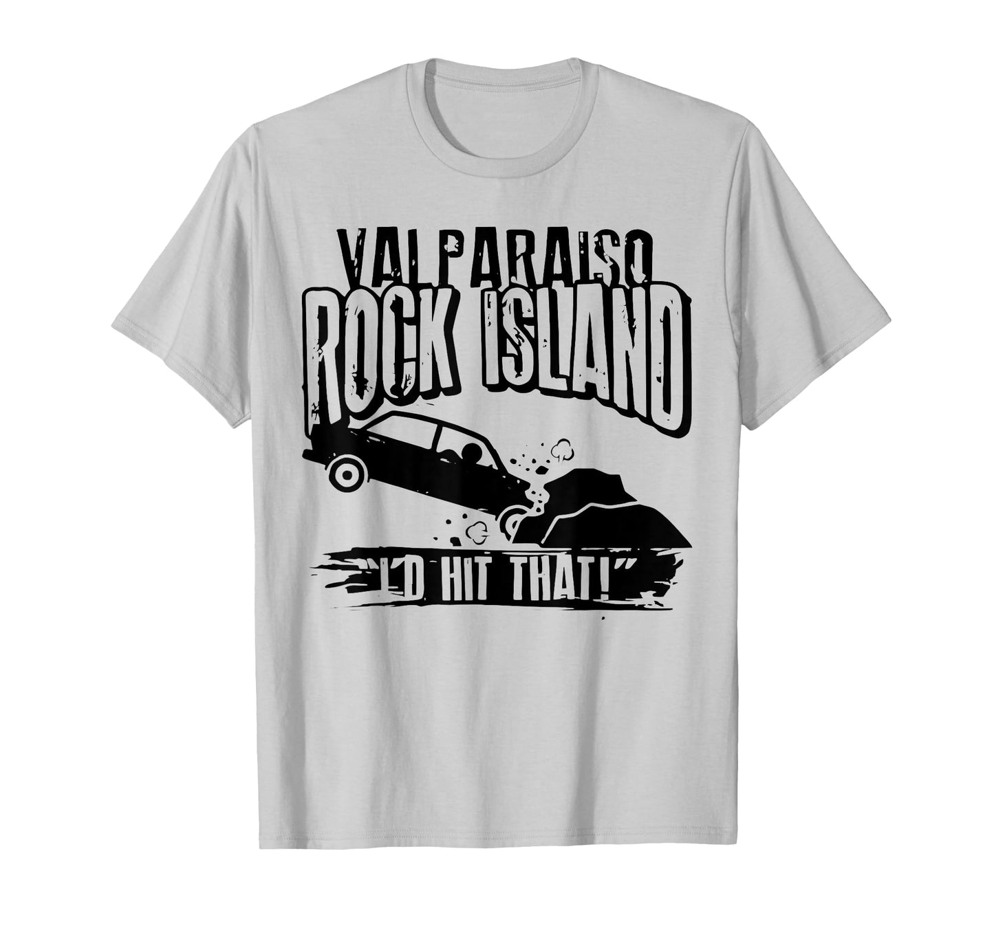 Valparaiso Rock Island I'd Hit That T-Shirt