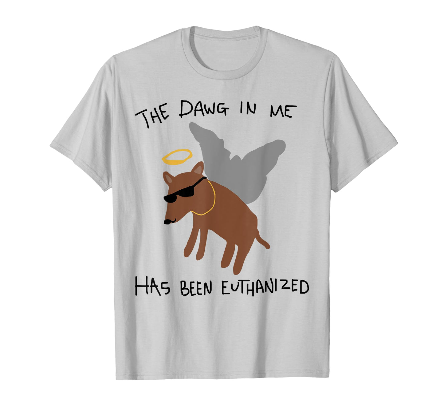 The Dawg In Me Has Been Euthanized T-Shirt