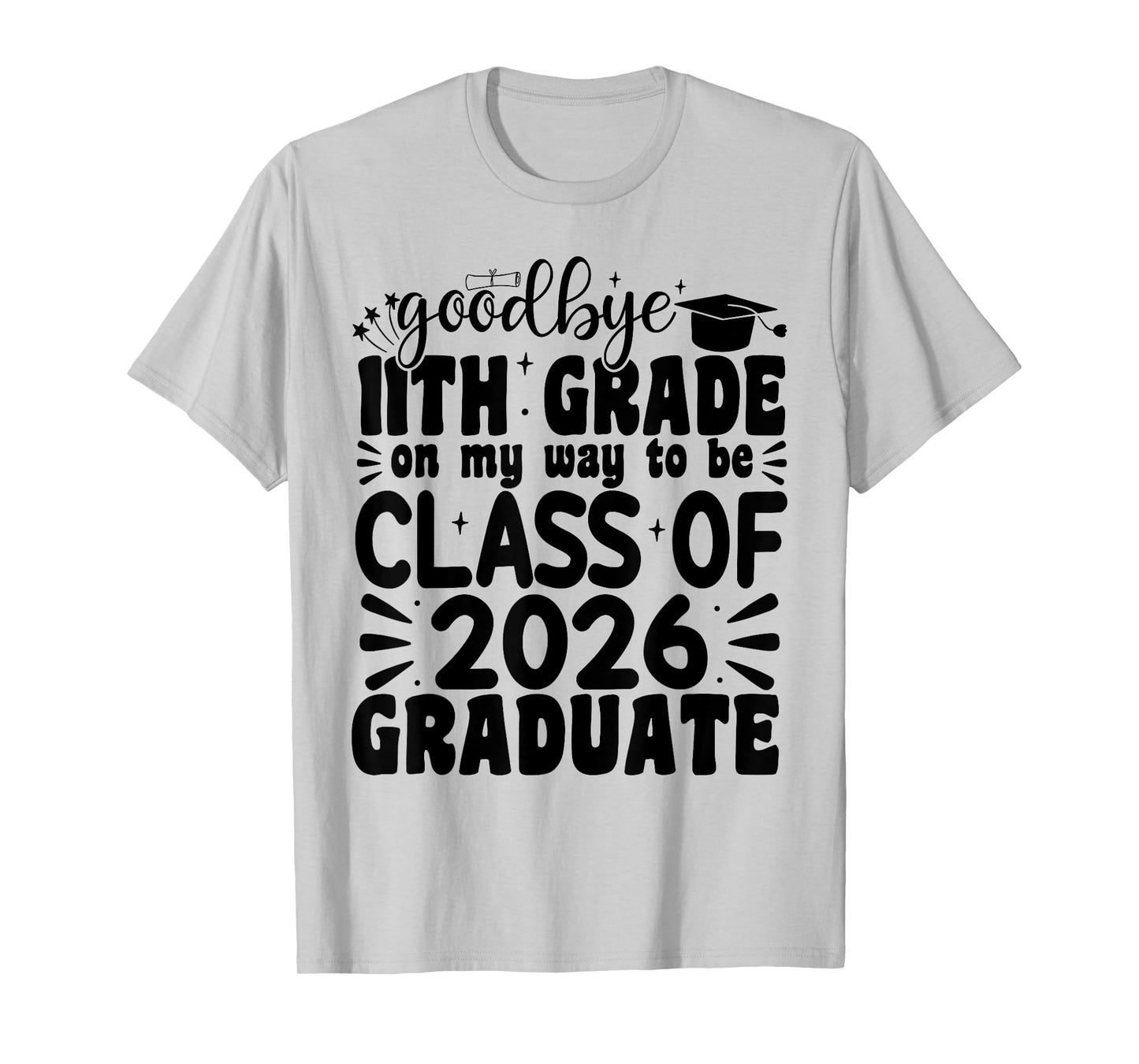 Goodbye 11th Grade Class Of 2026 Graduate Last Day Of School T-Shirt