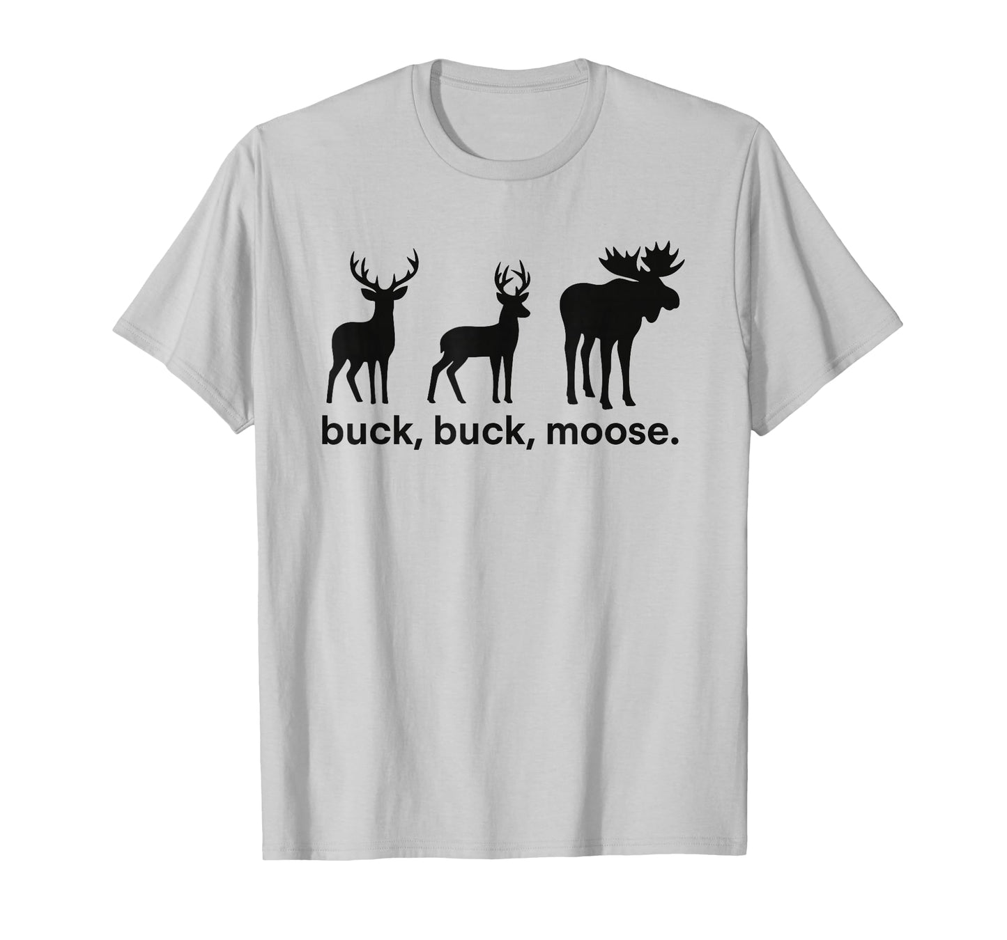 Buck Buck Moose Hunting Season Funny Deer Hunting Elk Hunter T-Shirt