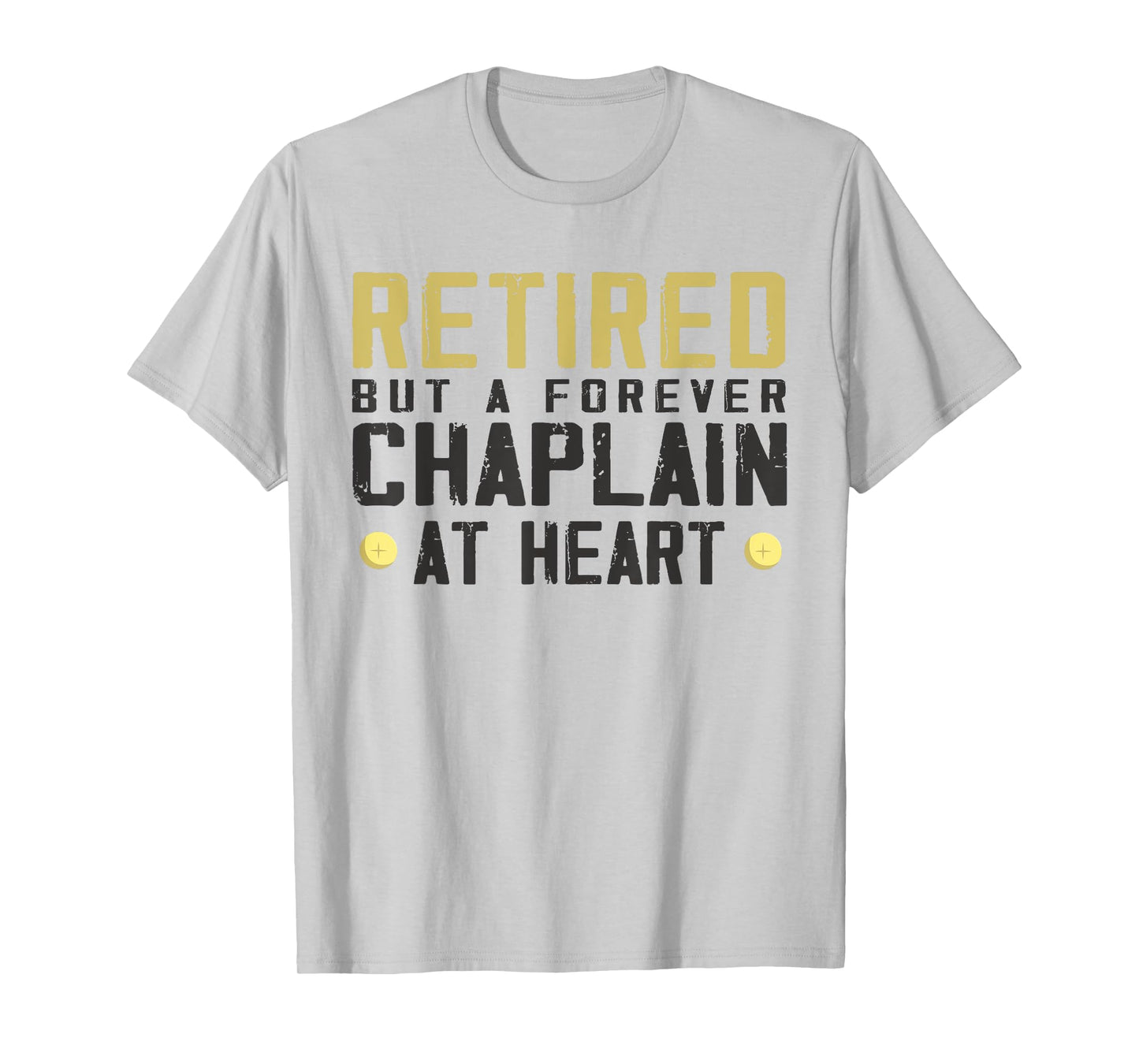 Retired but forever chaplain - Funny chaplain T-Shirt