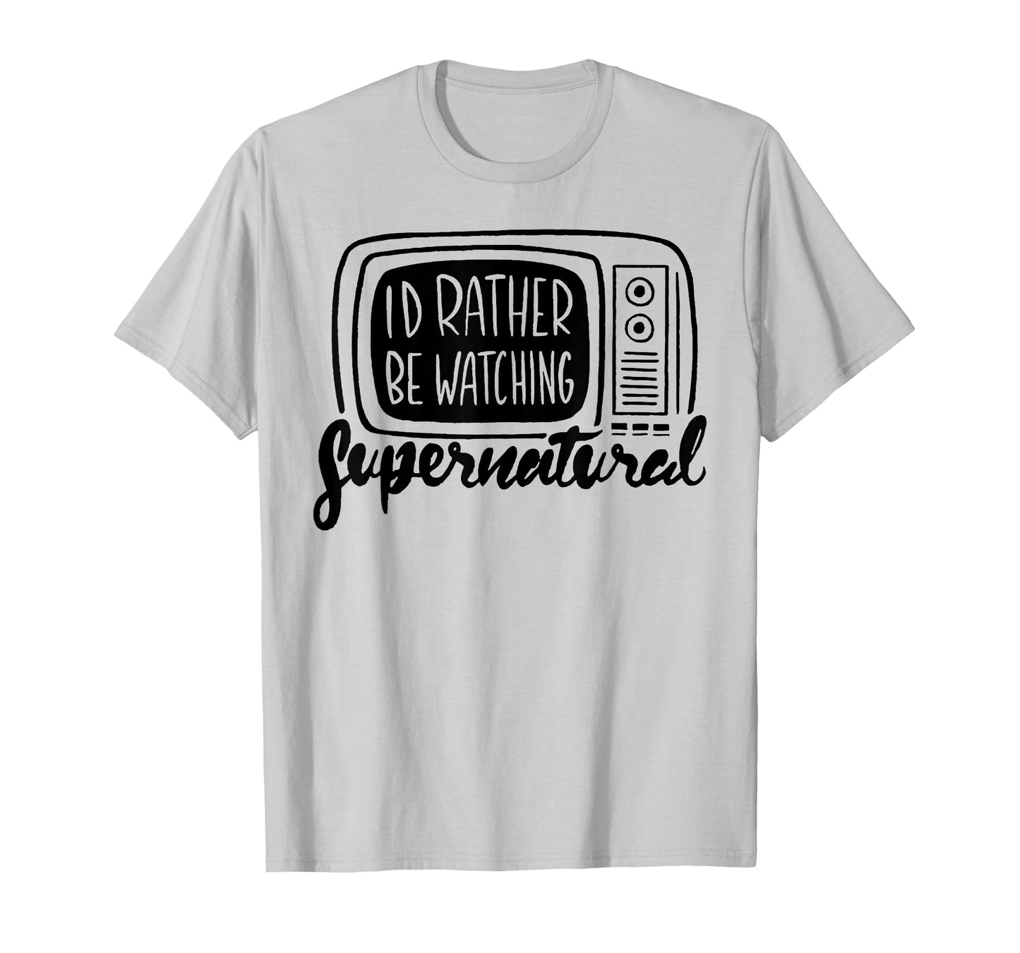 I'd Rather Be Watching Supernatural T-Shirt
