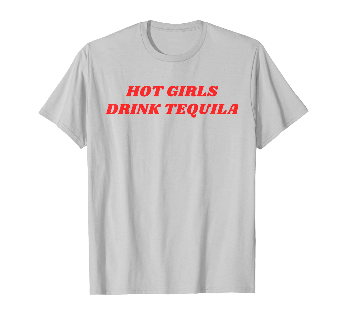 HOT GIRLS DRINK TEQUILA Funny Humorous Party Drink Statement T-Shirt