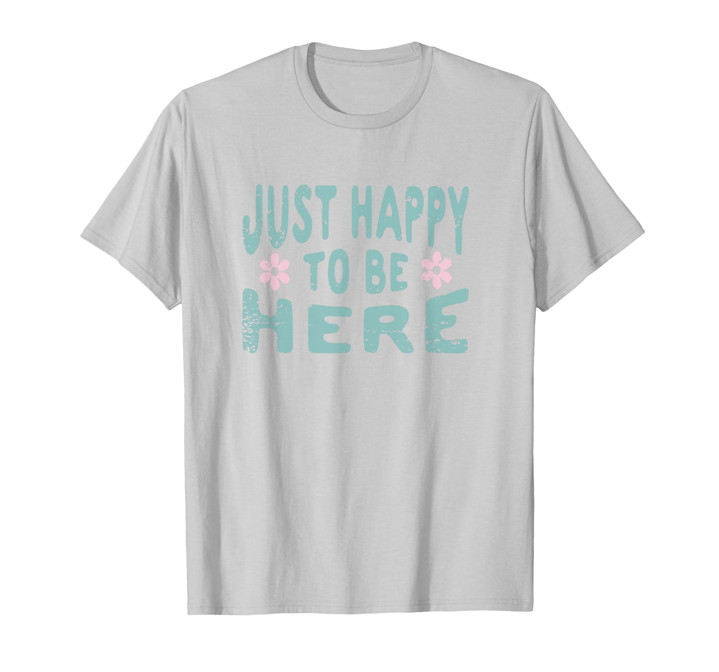 just happy to be here T-Shirt