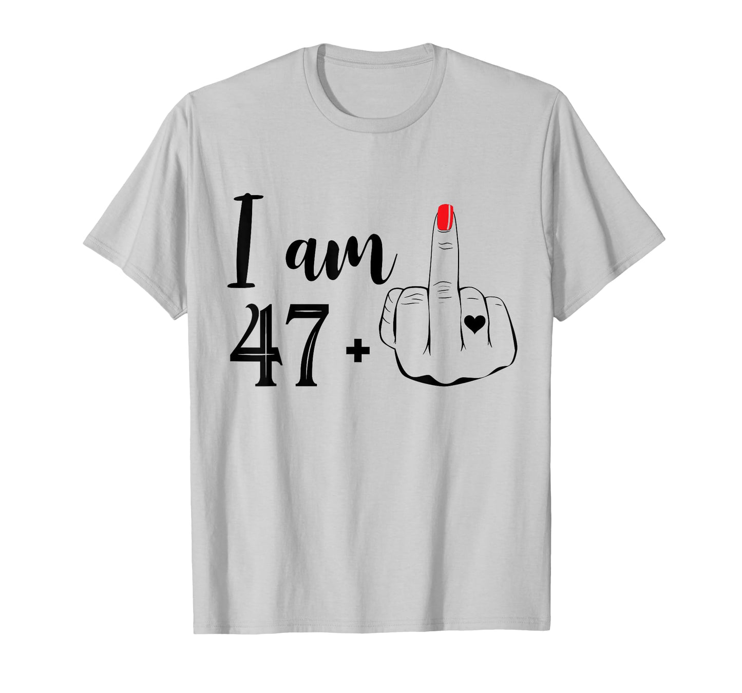 I Am 47 Plus 1 Middle Finger Funny 48th Birthday Women T-Shirt