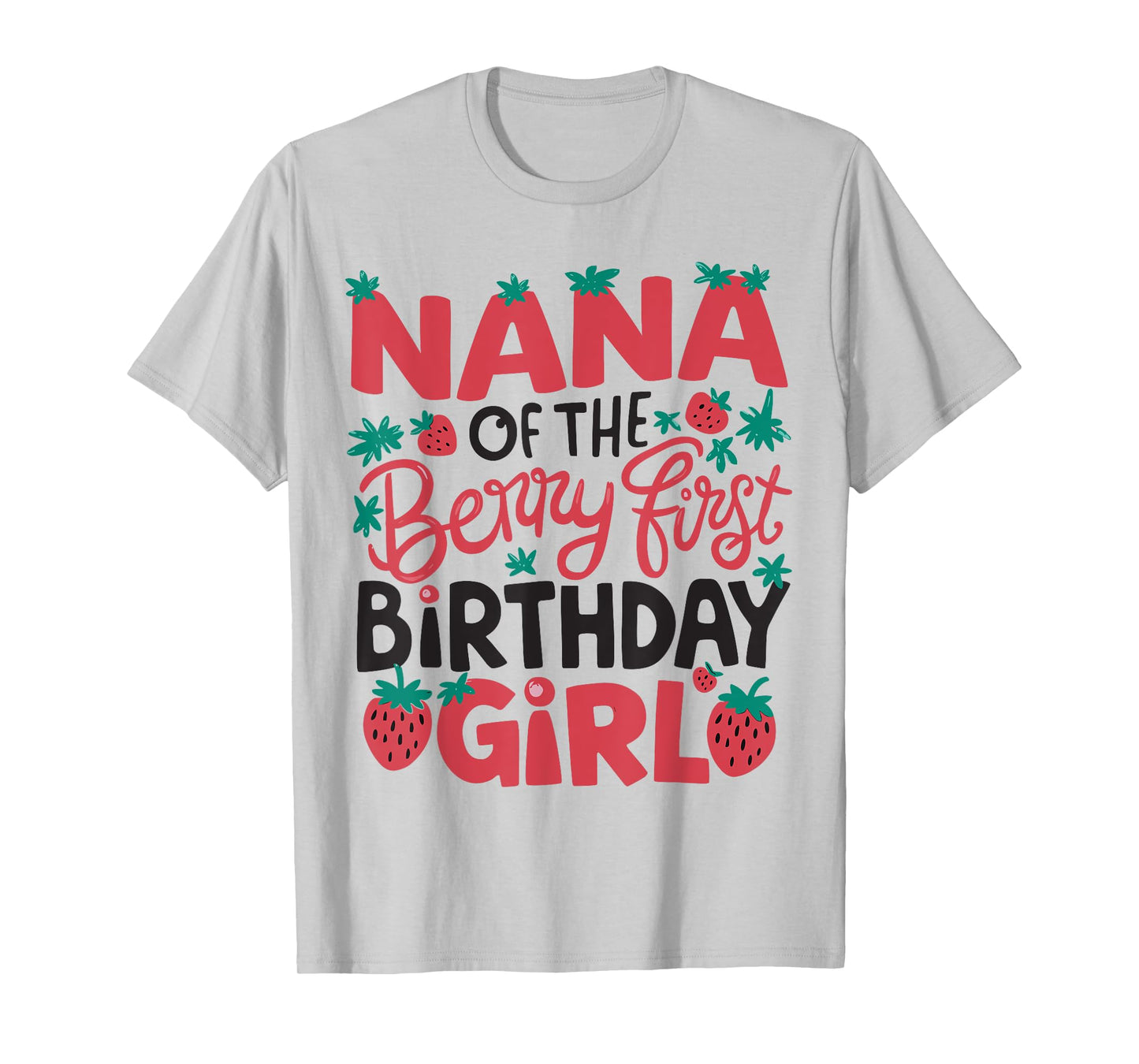 Nana Of The Berry First Birthday Girl Strawberry Grandma T-Shirt