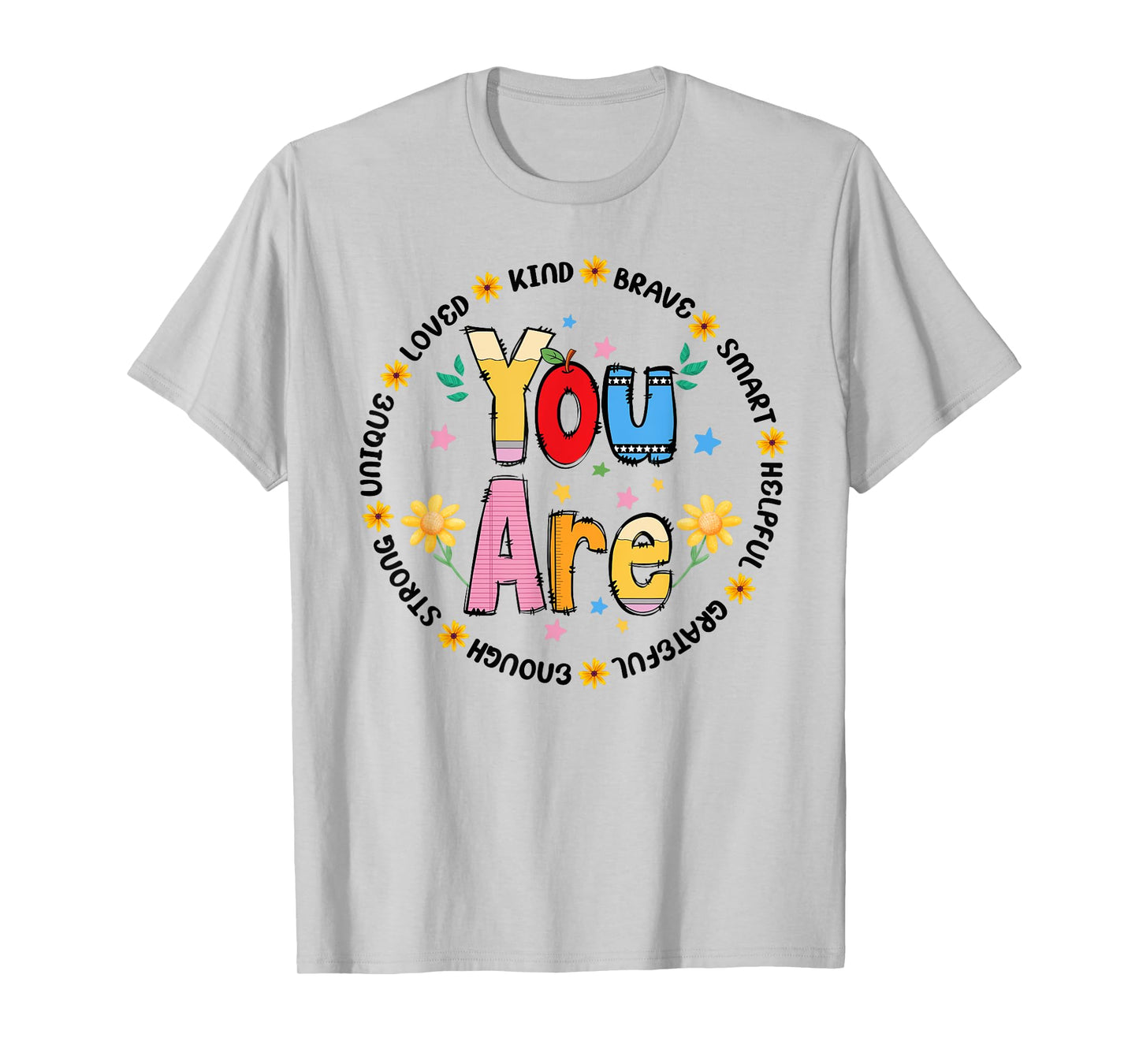 You are smart brave strong kind loved T-Shirt