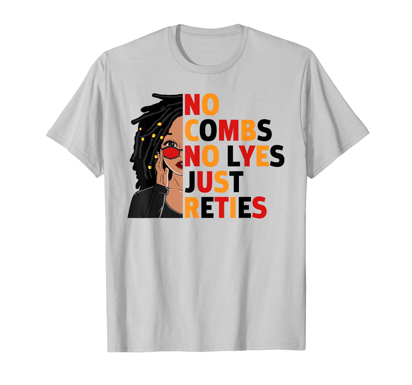No Combs No Lyes Just Reties Loc'd Hair Black Woman Girl T-Shirt