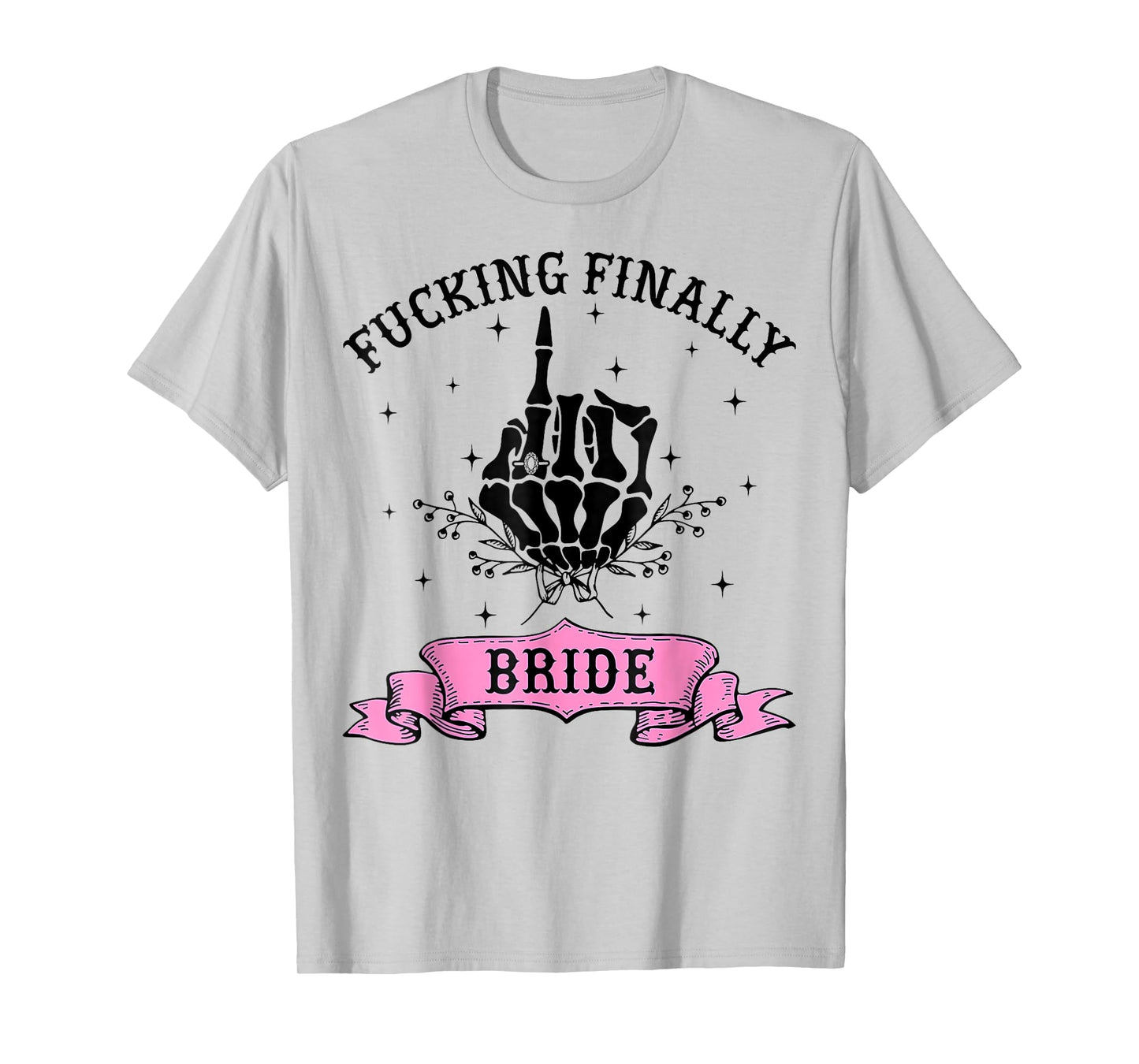 Fucking Finally Bride Skeleton Hand Halloween Bachelorette T-Shirt