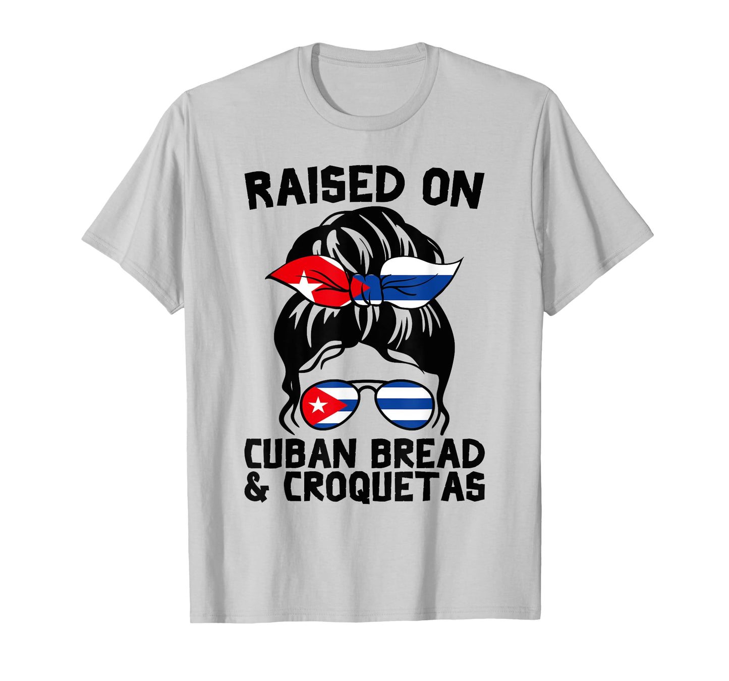 Raised on Cuban Bread and Croquetas Messy Bun Cubanita T-Shirt