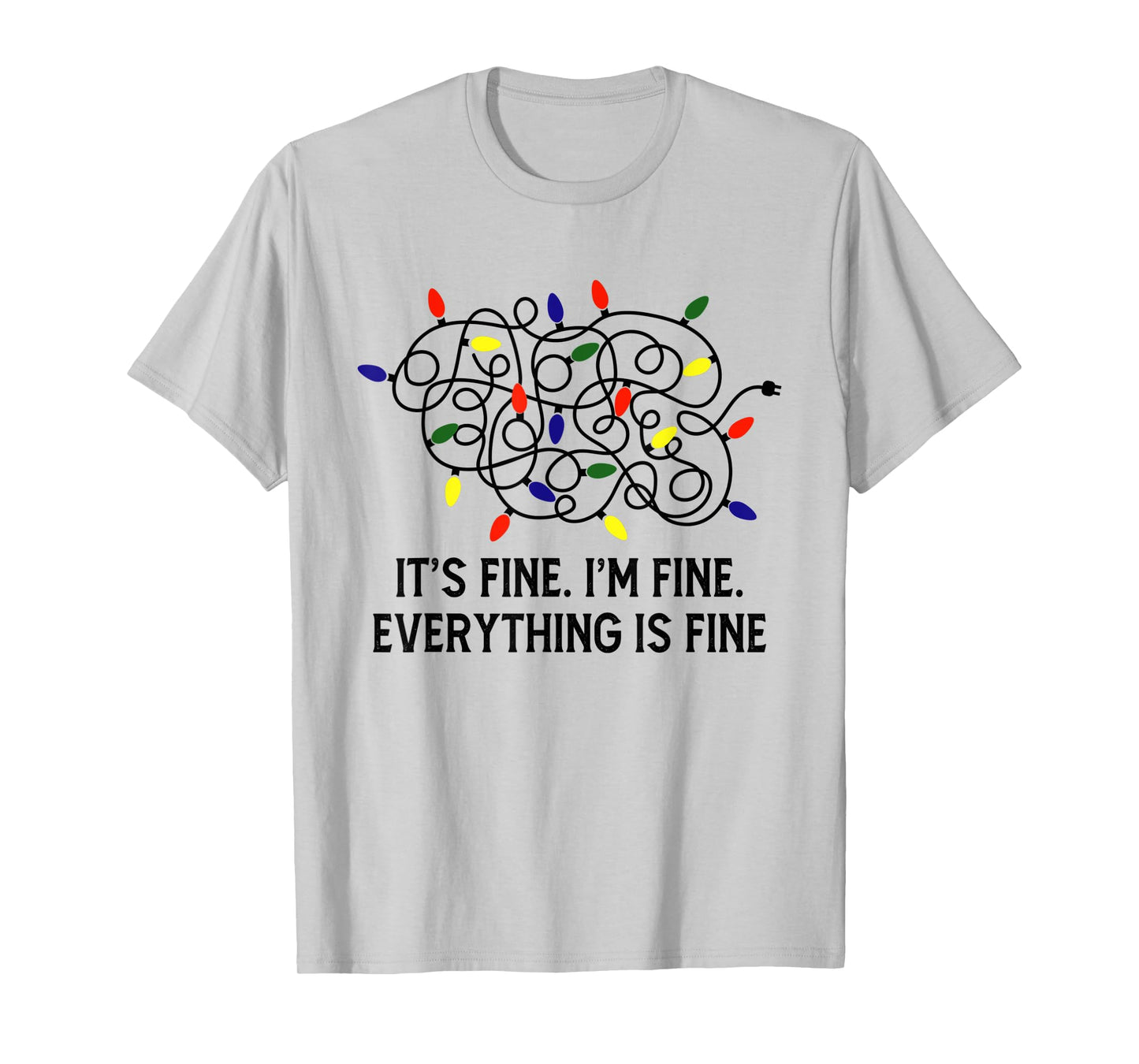 It's Fine I'm Fine Everything Is Fine Christmas Light Xmas T-Shirt