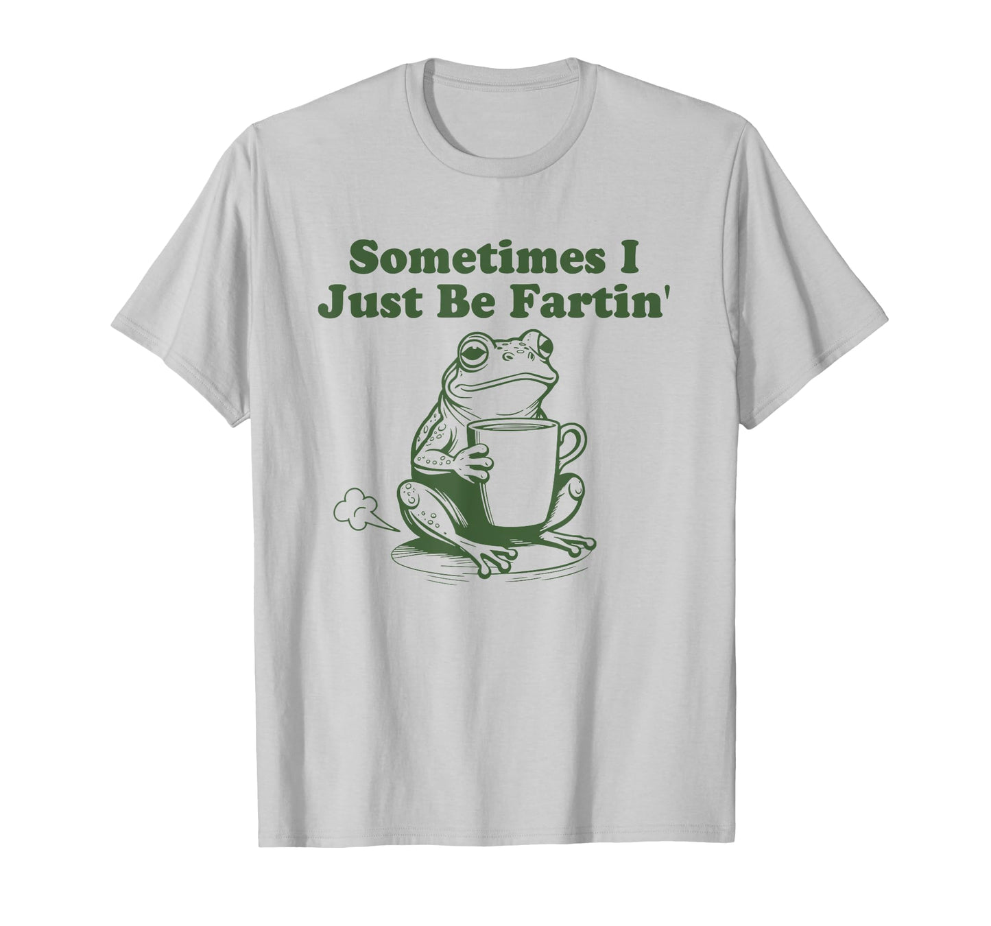 Sometimes I Just Be Fartin' Funny Frog T-Shirt