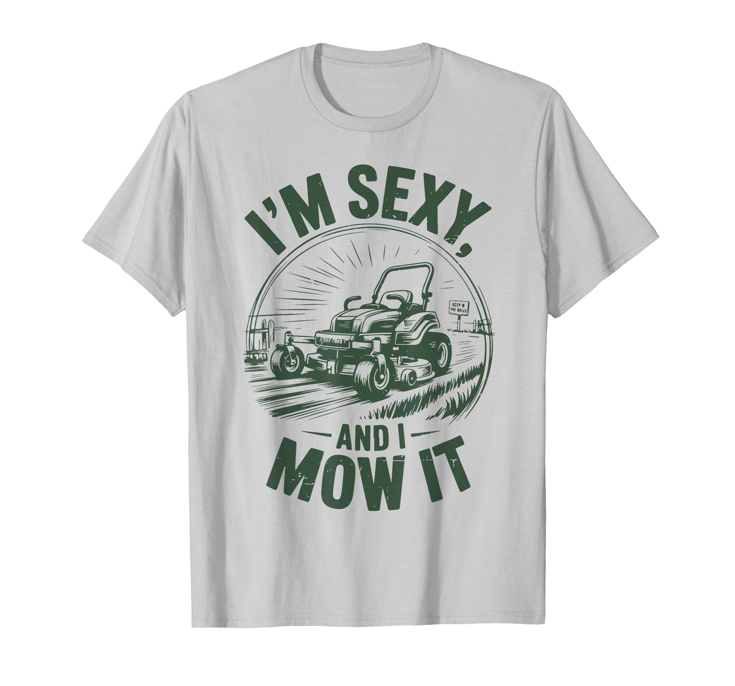 Mens I'm Sexy And Mow It Lawn Mower Dad Gift Funny Gardening T-Shirt