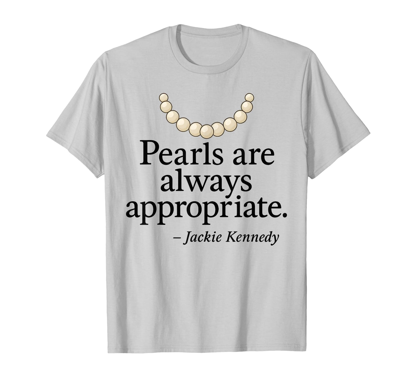 Retro Pearls Are Always Appropriate Quote Saying T-Shirt