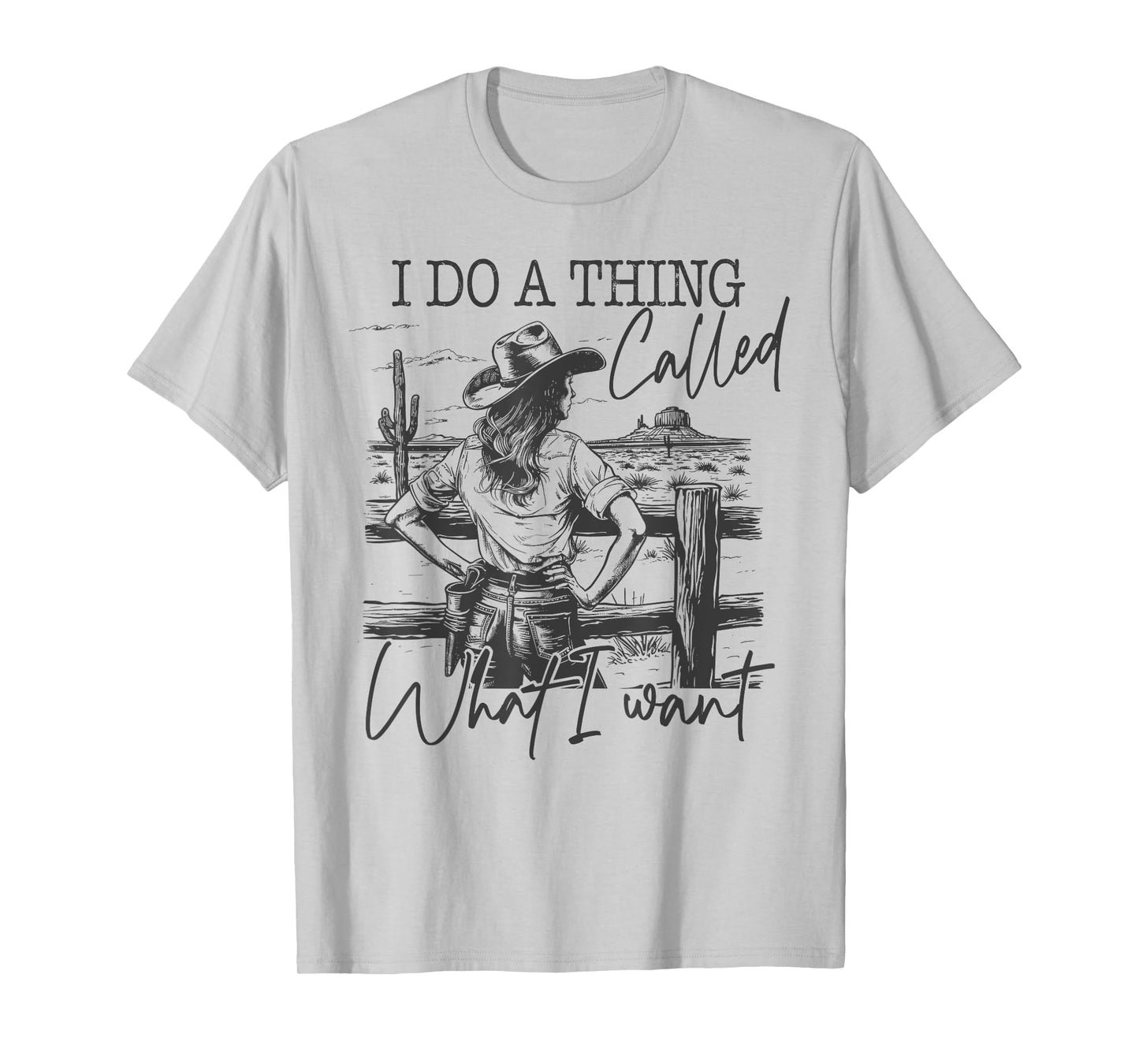 I Do A Thing Called What I Want T-Shirt