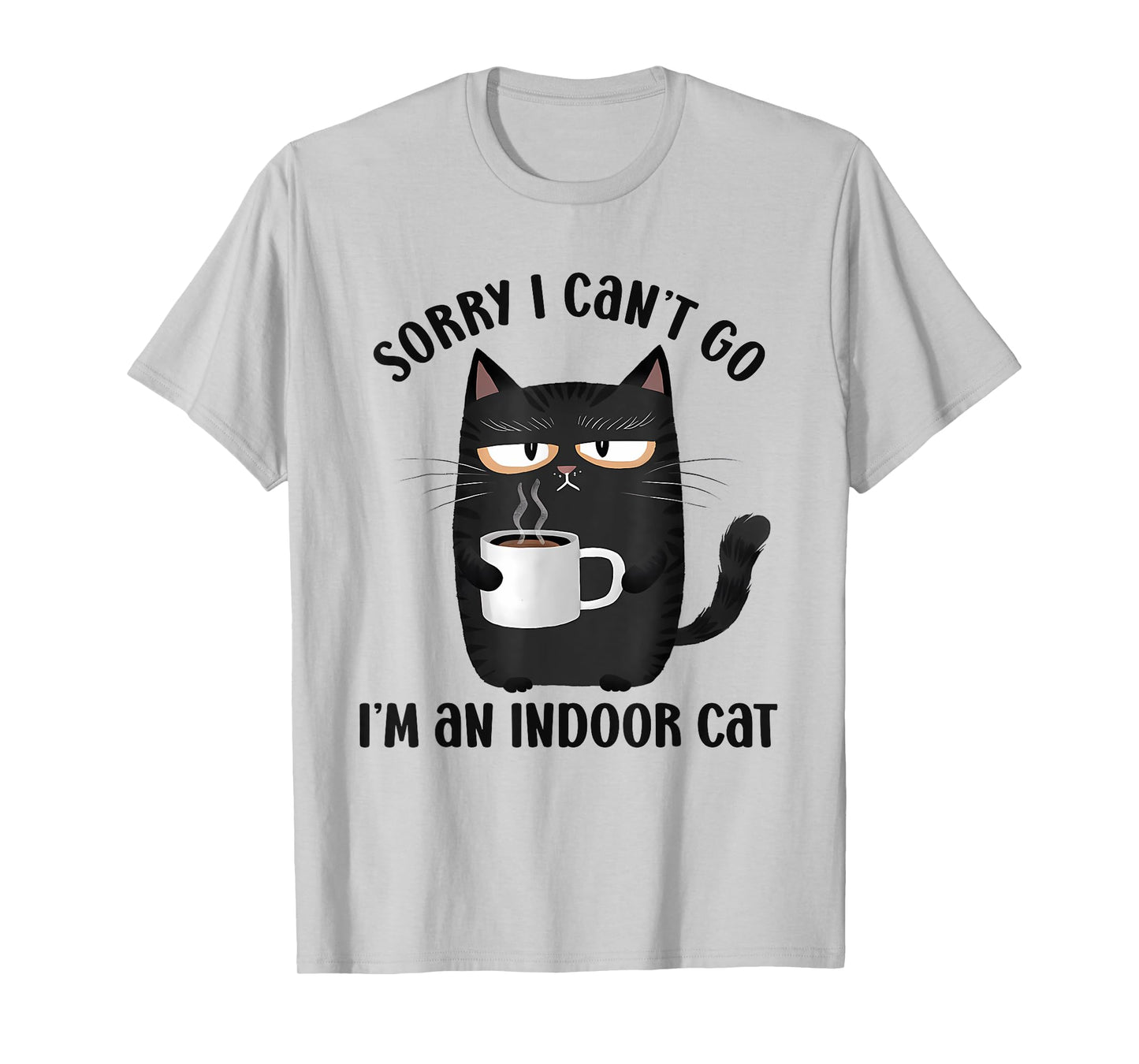 Sorry I Can’t Go I’m an Indoor Cat Funny Cat Meme T-Shirt