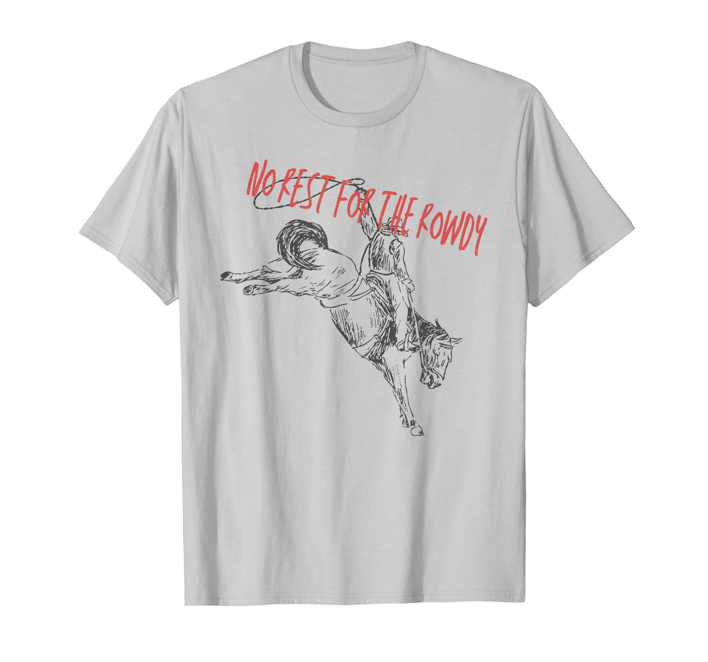 Retro Funny No Rest For The Rowdy Rodeo Western Cowboys T-Shirt