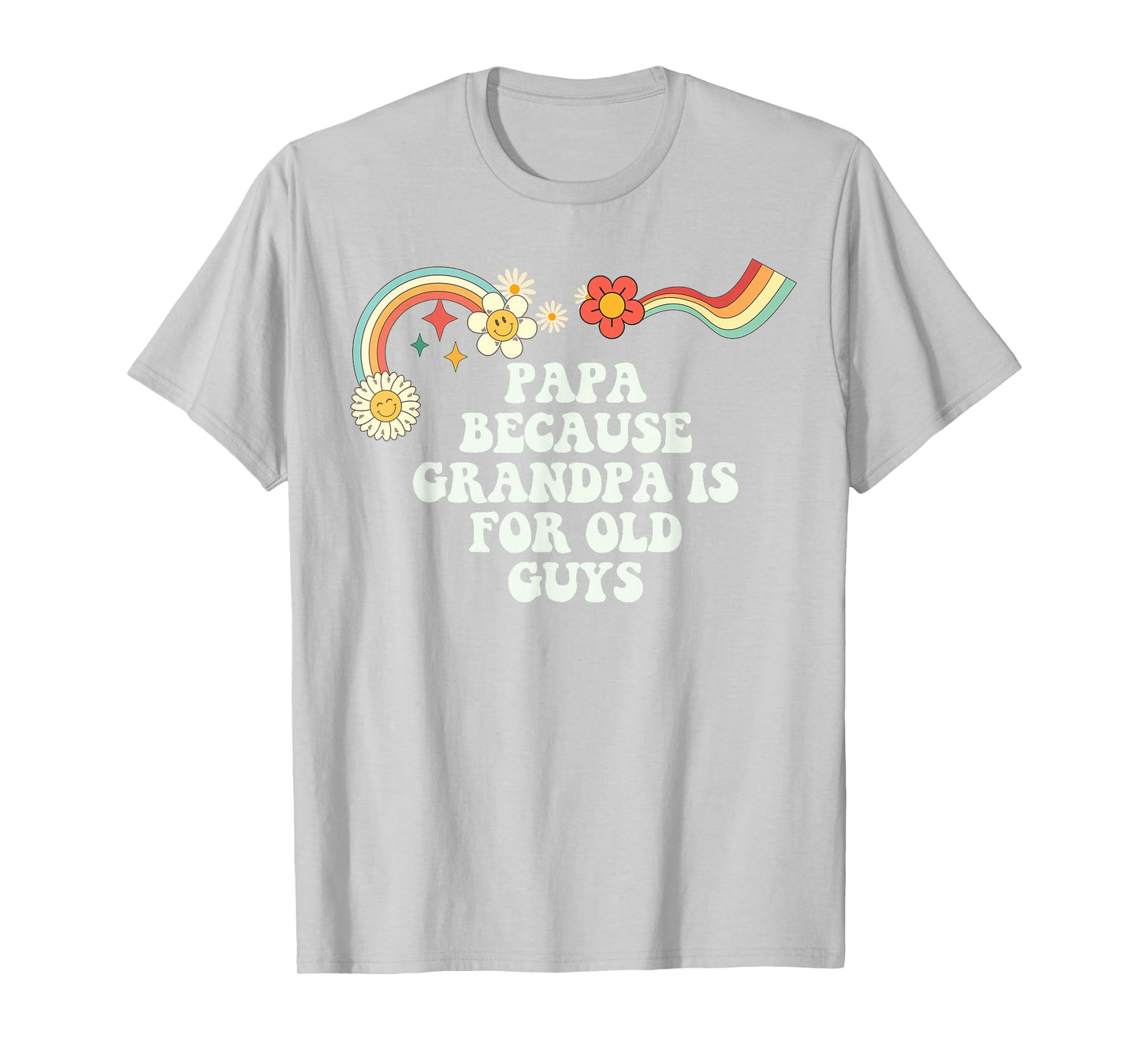 Groovy Funny Papa Because Grandpa is for Old Guys for Women T-Shirt