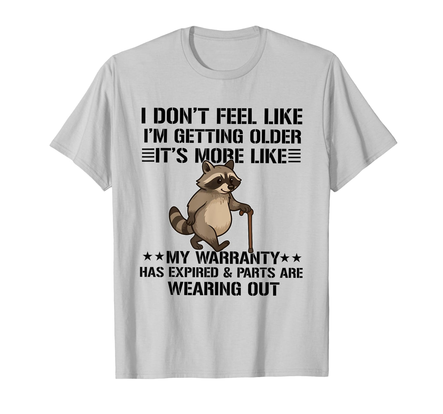 i don't feel like i'm getting older it's more like warranty T-Shirt