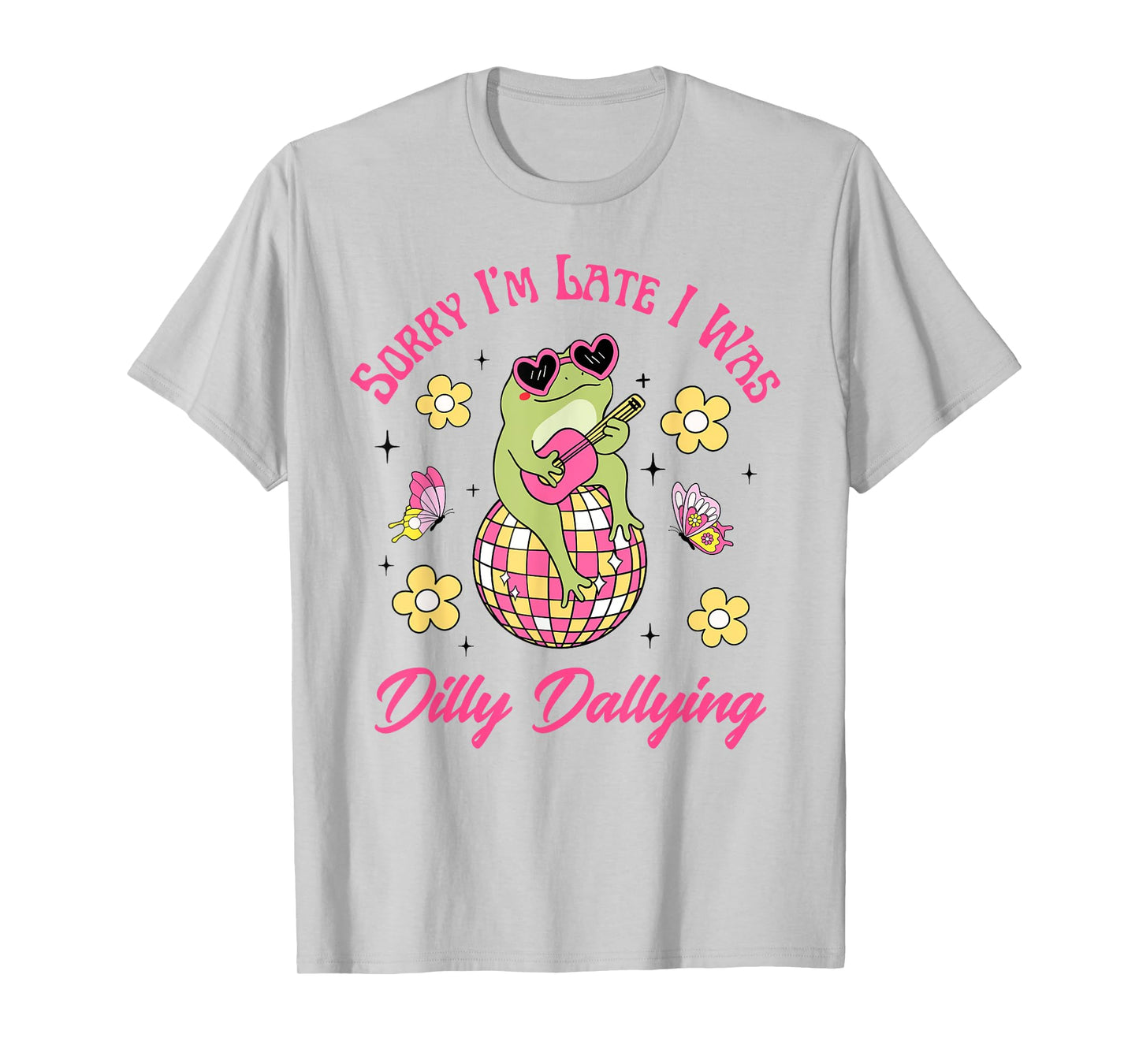 Sorry I'm Late I Was Dilly Dallying Funny Cute Frog Floral T-Shirt