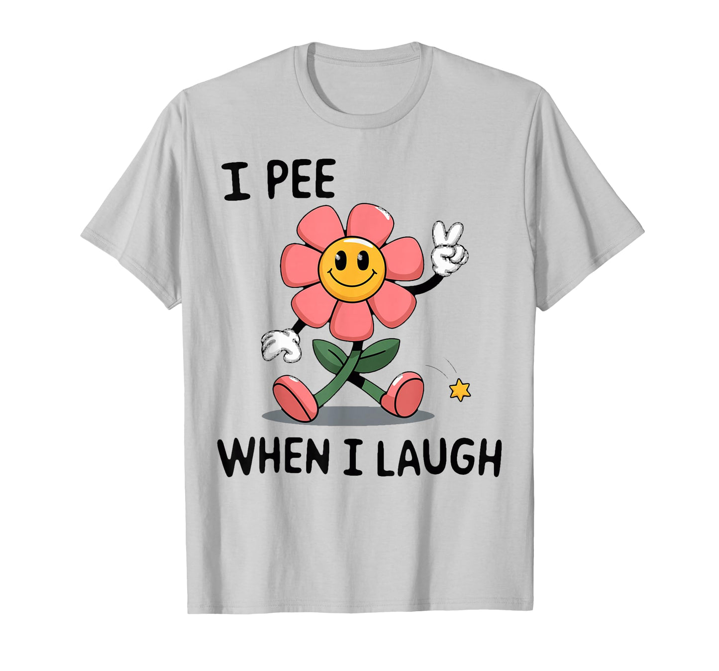 When I Laugh Embarrassing Humor Offensive Inappropriate T-Shirt