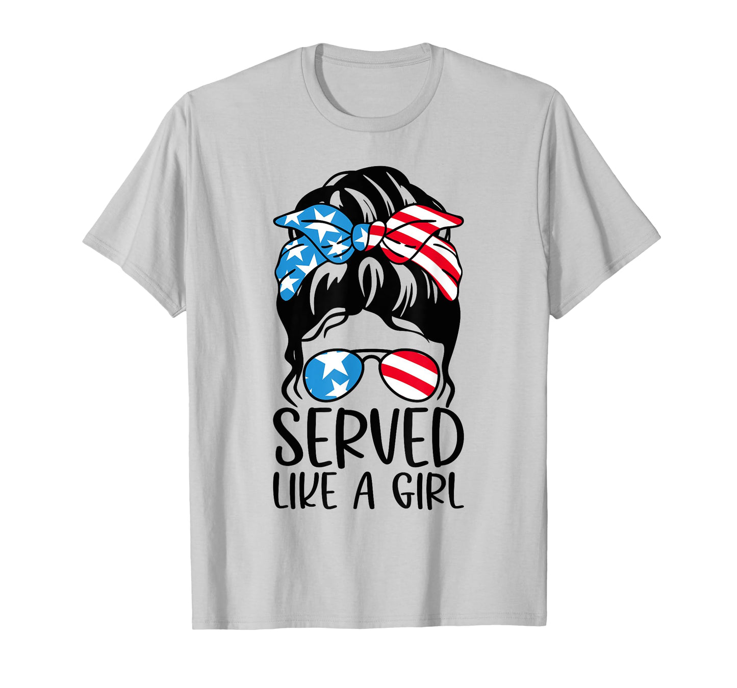 Served Like A Girl Messy Bun Hair Veterans Day Us Flag T-Shirt