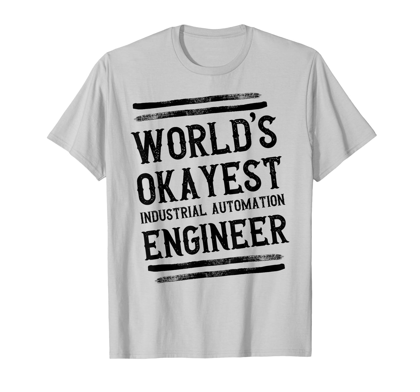 World's Okayest Industrial Automation Engineer Engineering T-Shirt